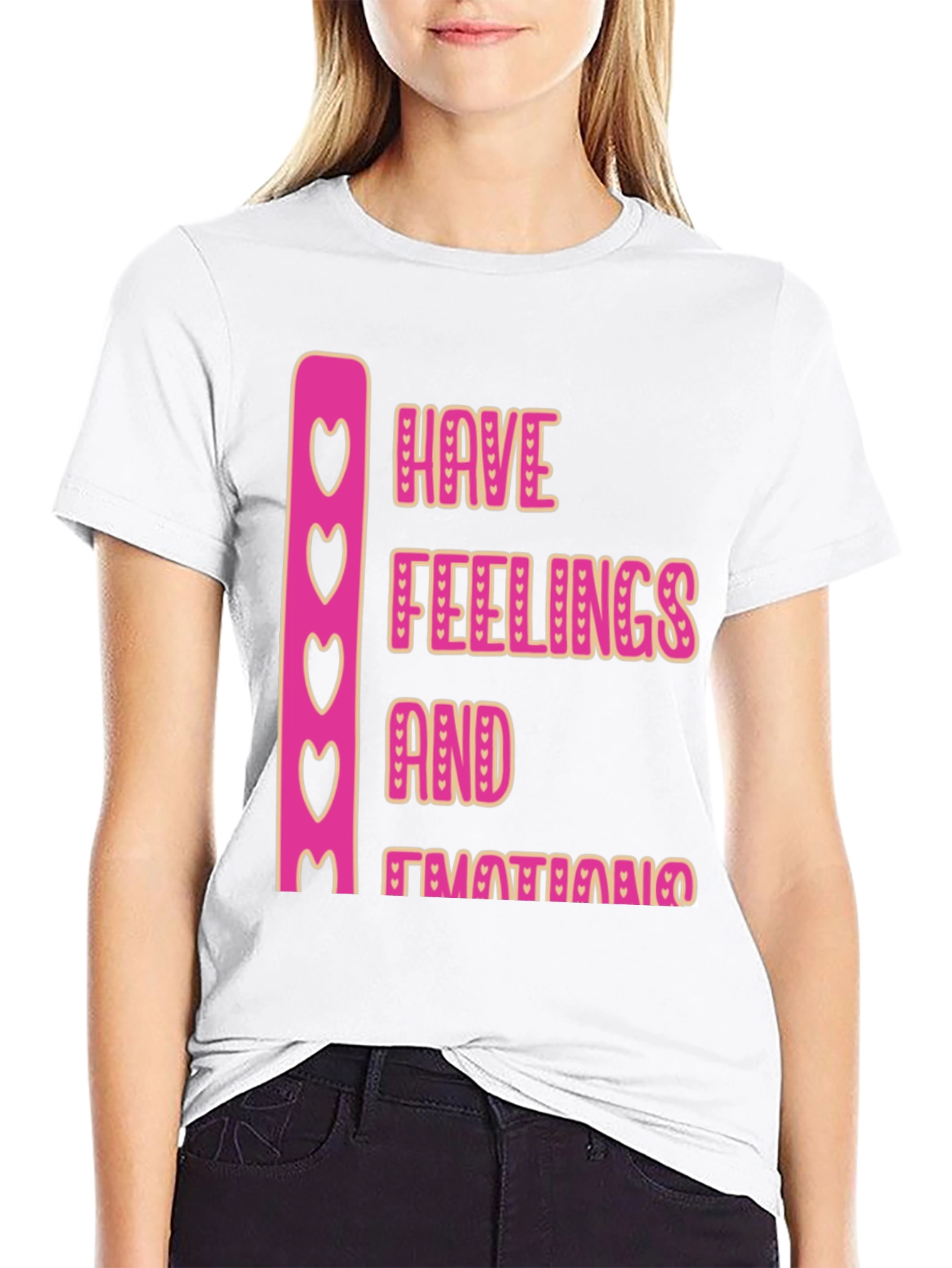 Emotional Tee: Have Feelings and Emotions