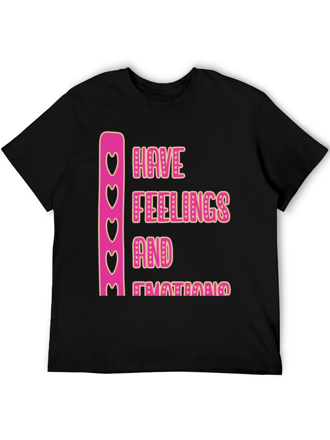 Emotional Tee: Have Feelings and Emotions