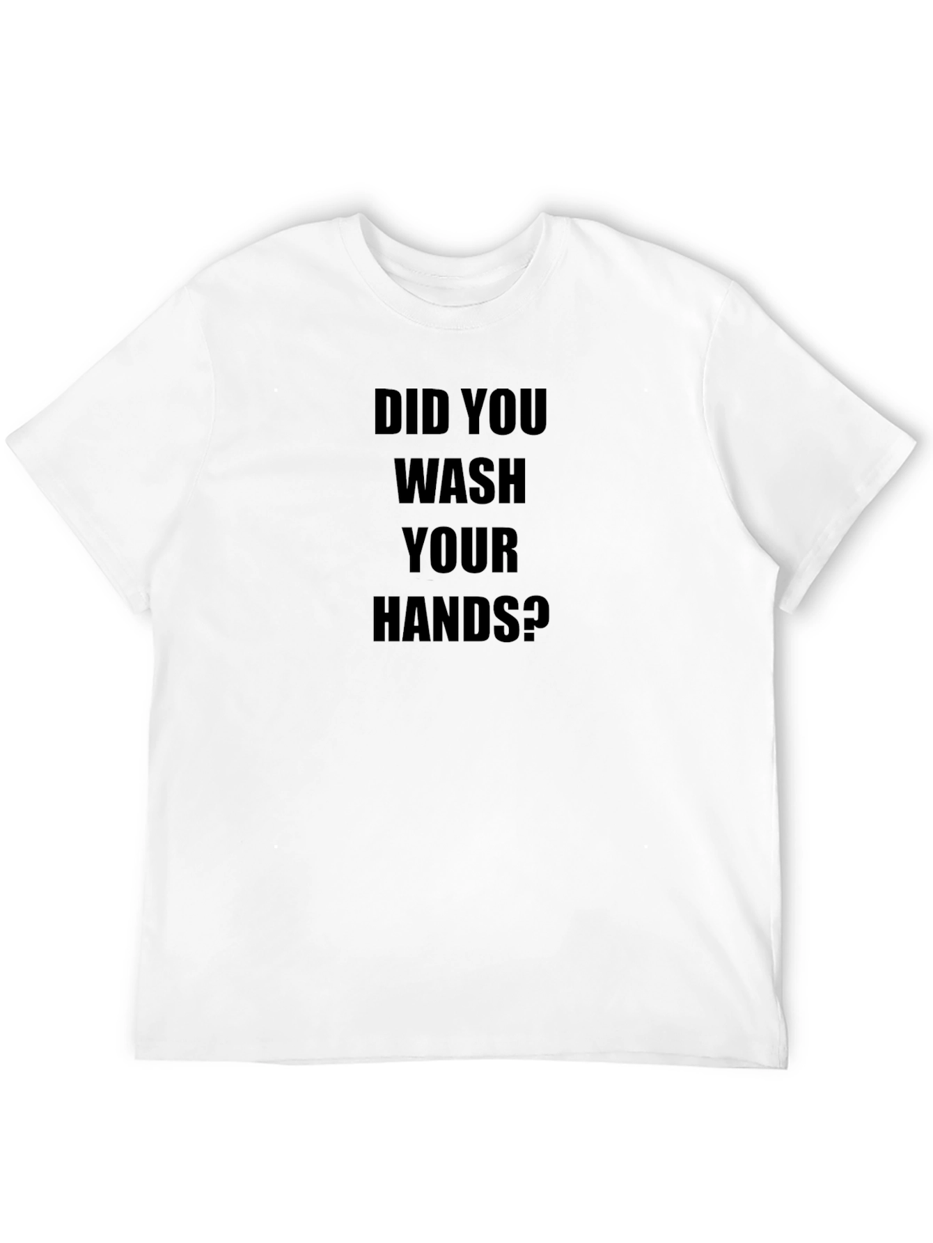 Did You Wash Your Hands? Graphic Tee