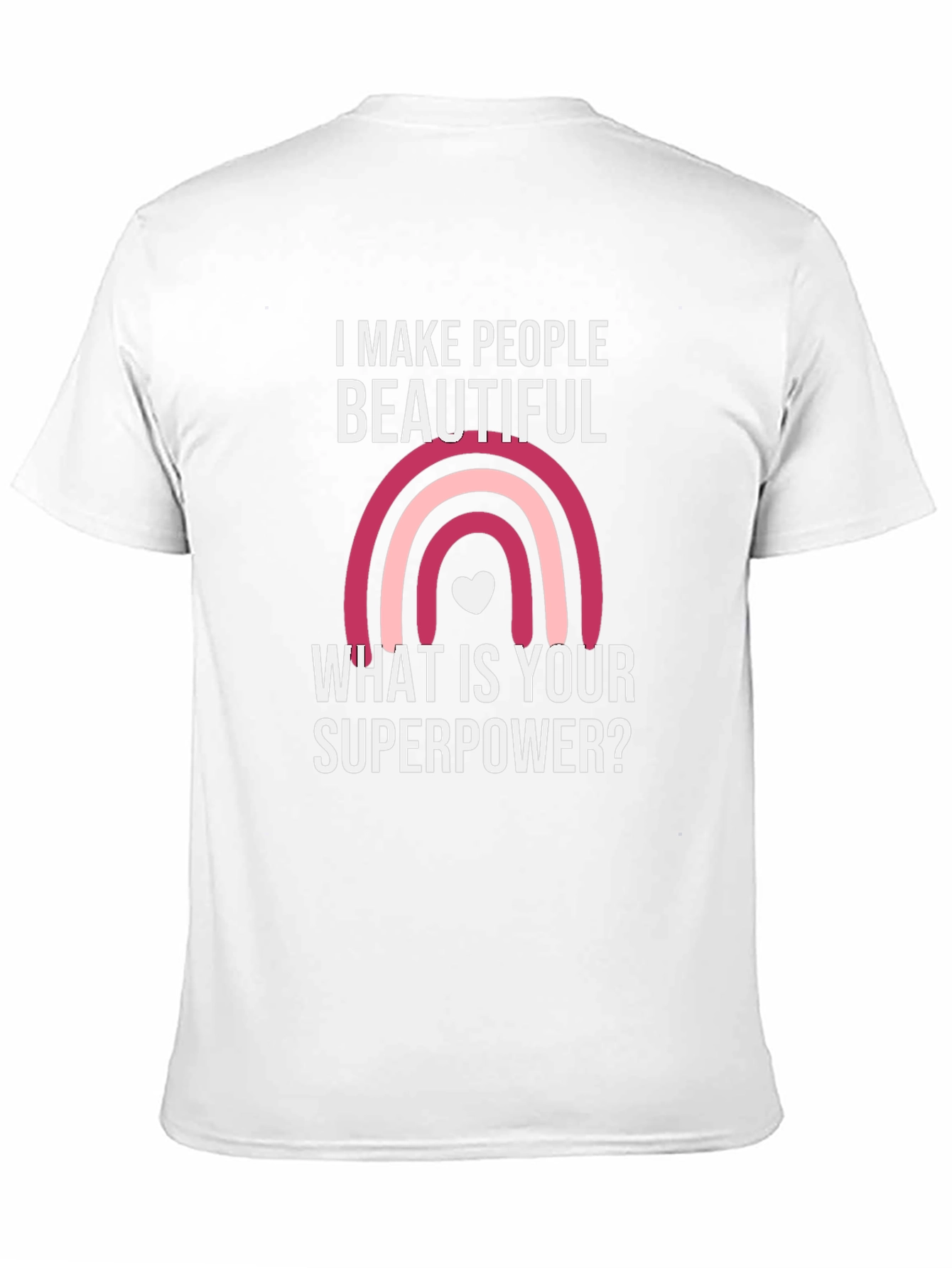I Make People Beautiful T-Shirt