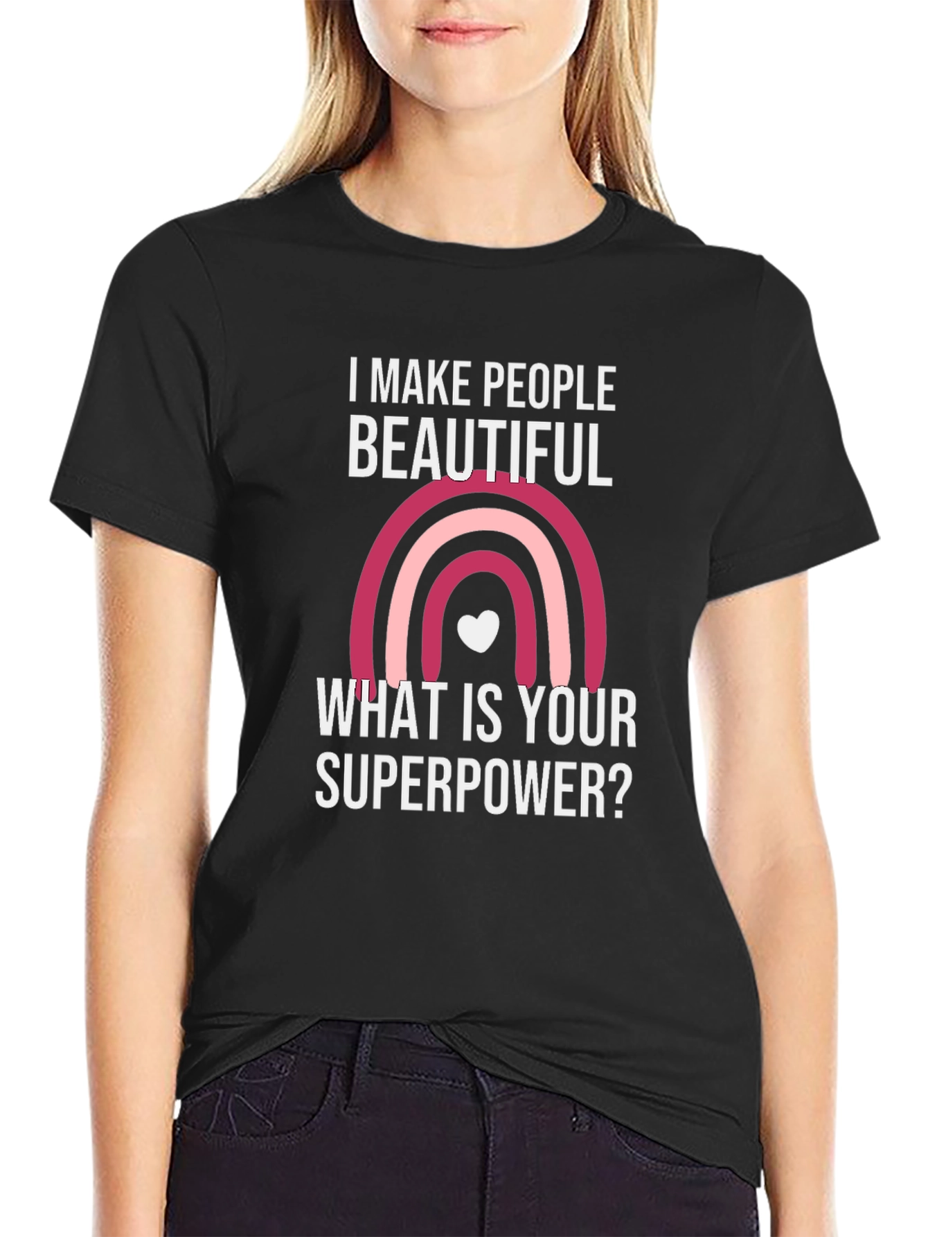 I Make People Beautiful T-Shirt
