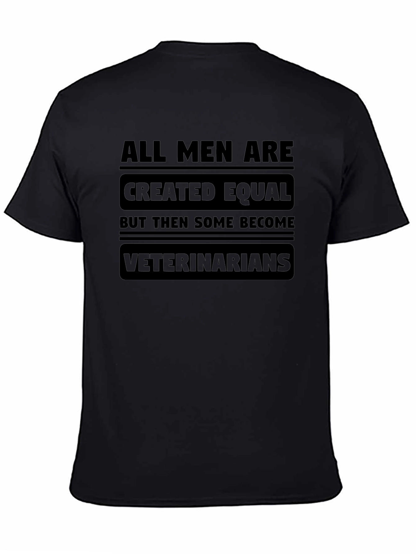Veterinarian T-Shirt: All Men Are Created Equal Tee