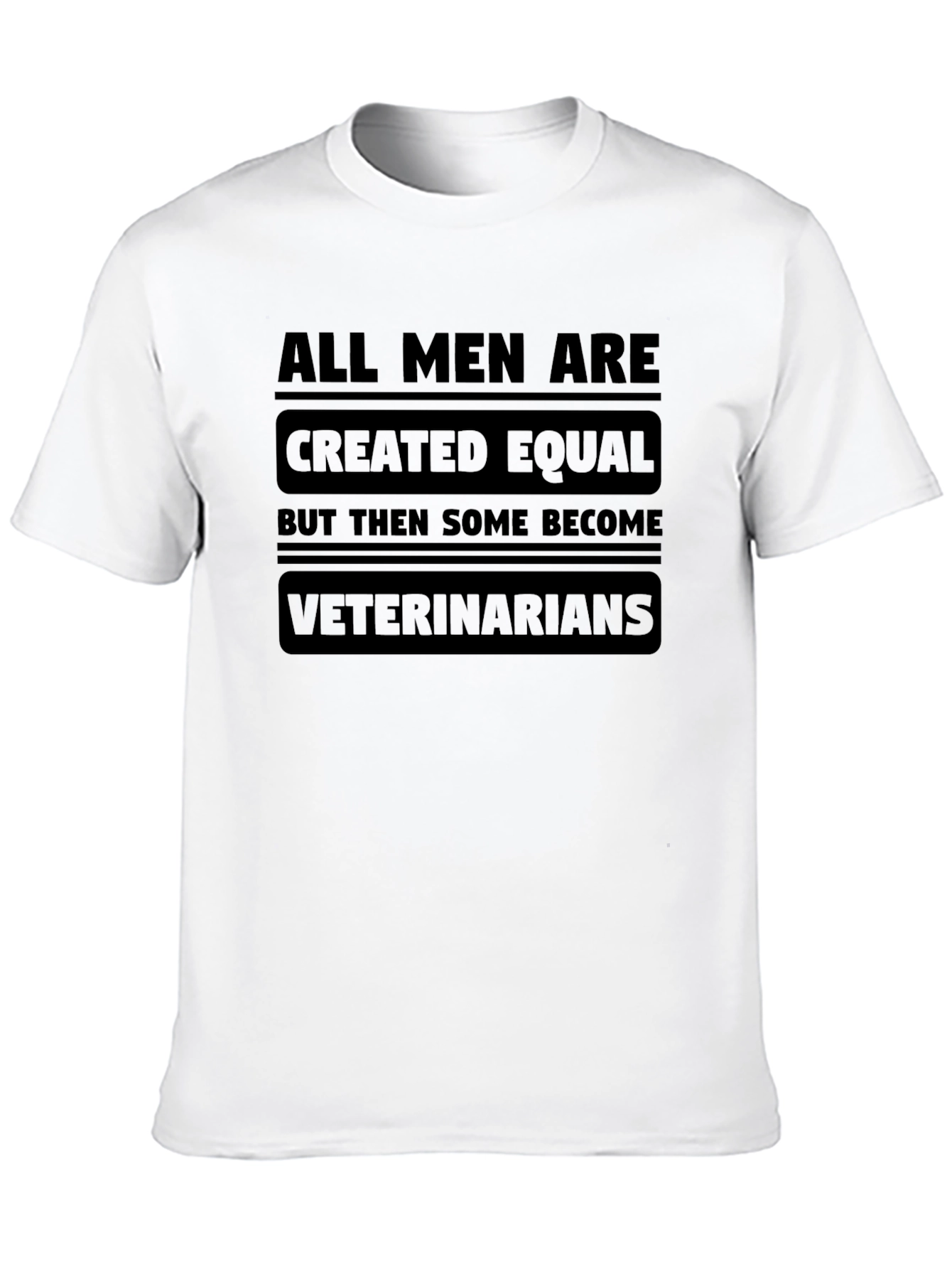 Veterinarian T-Shirt: All Men Are Created Equal Tee