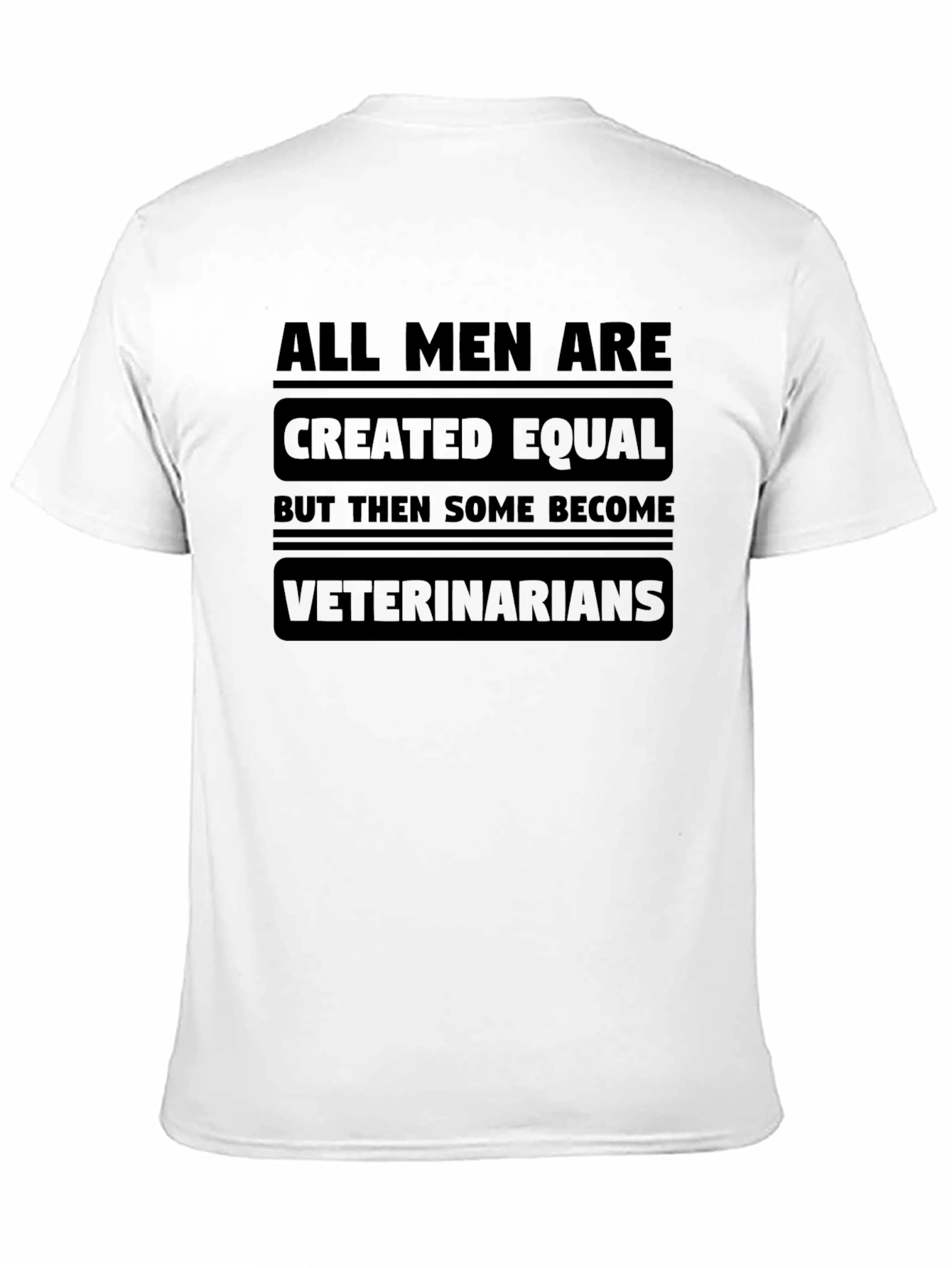 Veterinarian T-Shirt: All Men Are Created Equal Tee