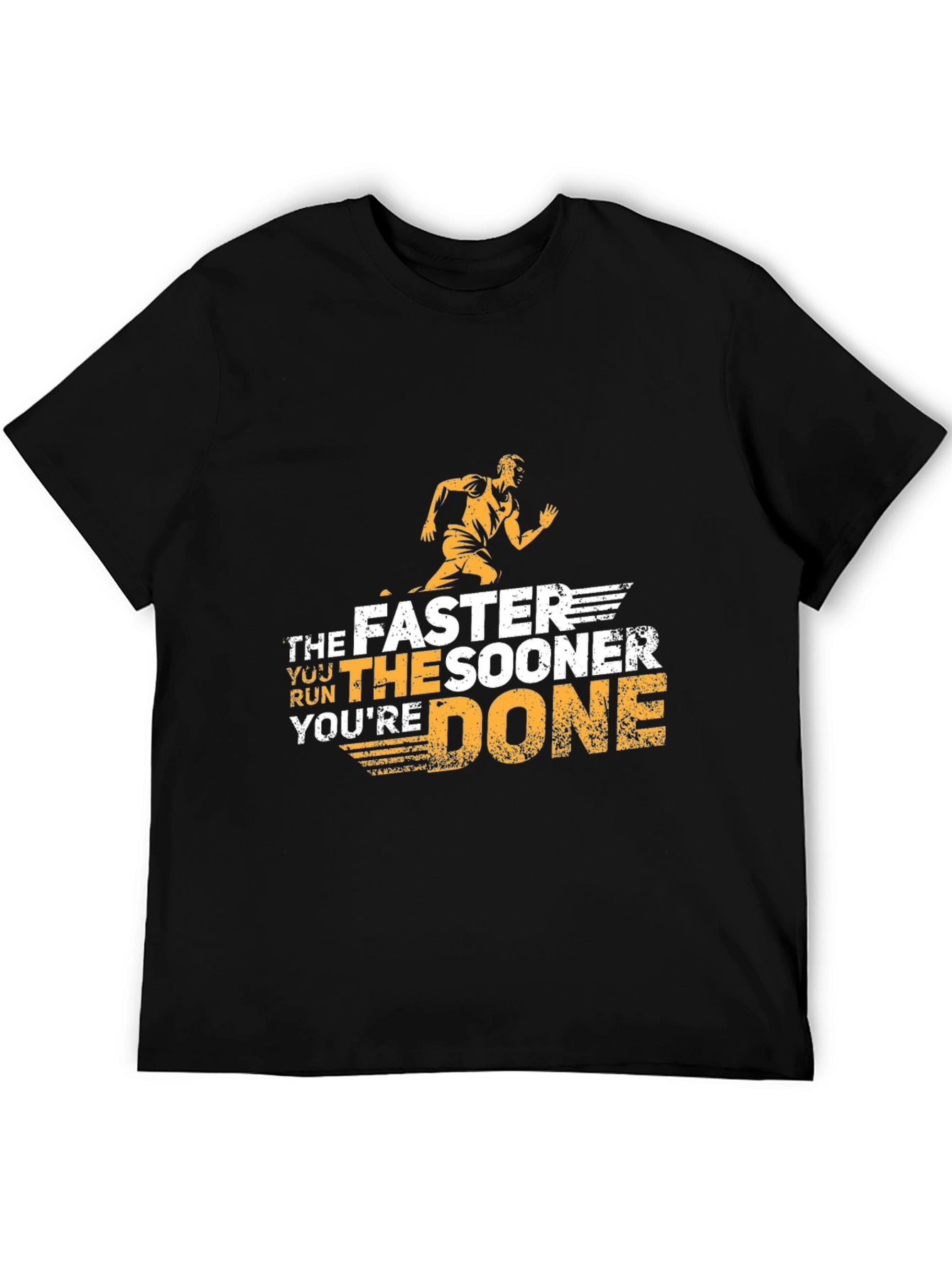 The Faster You Run Youre Done T-Shirt