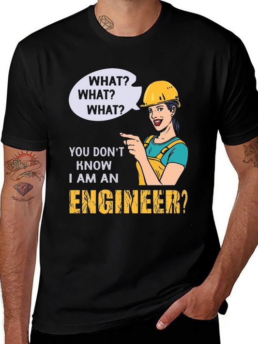Engineer Humor T-Shirt - What? I Am An Engineer?