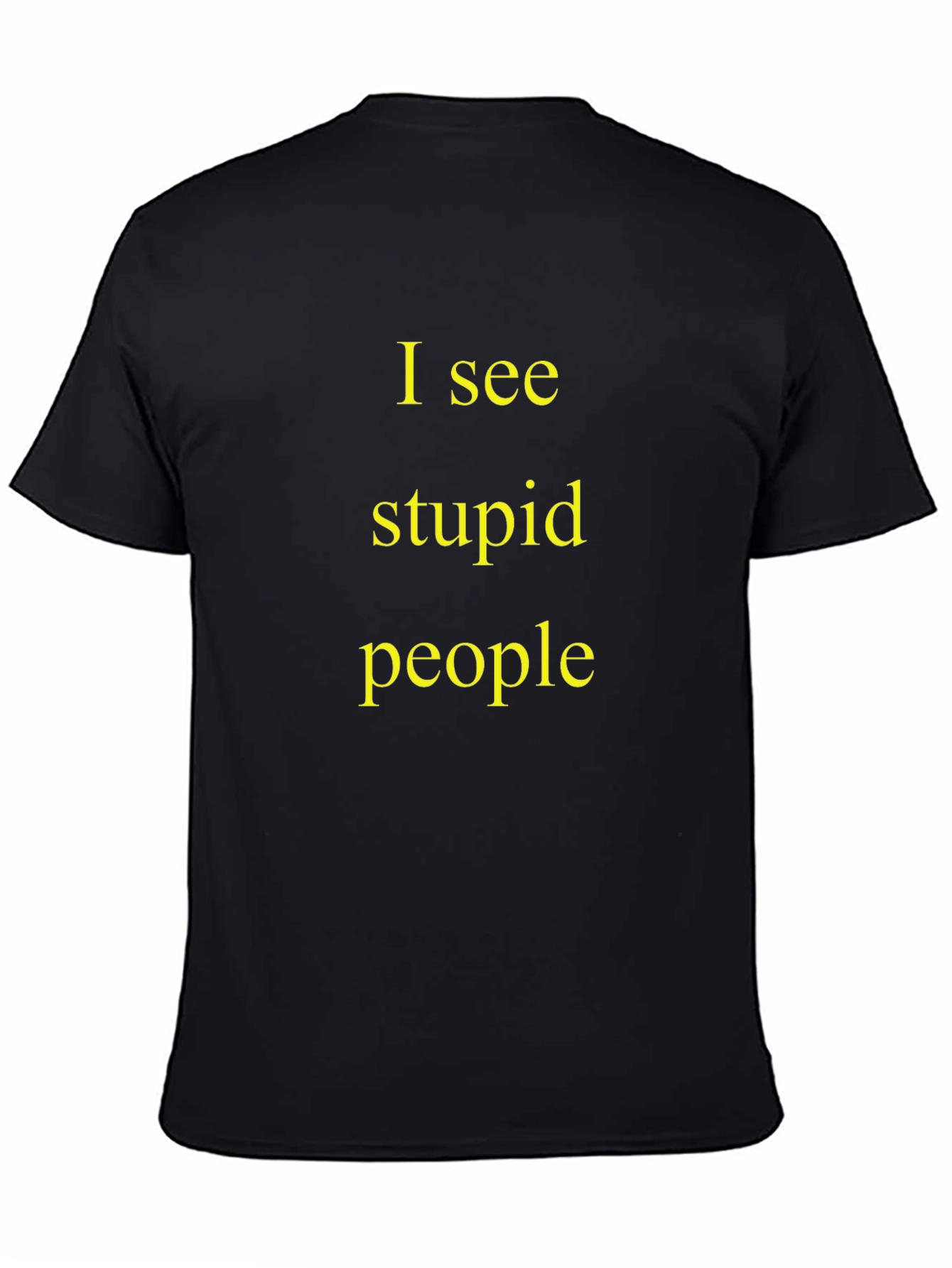 I See Stupid People Black T-Shirt