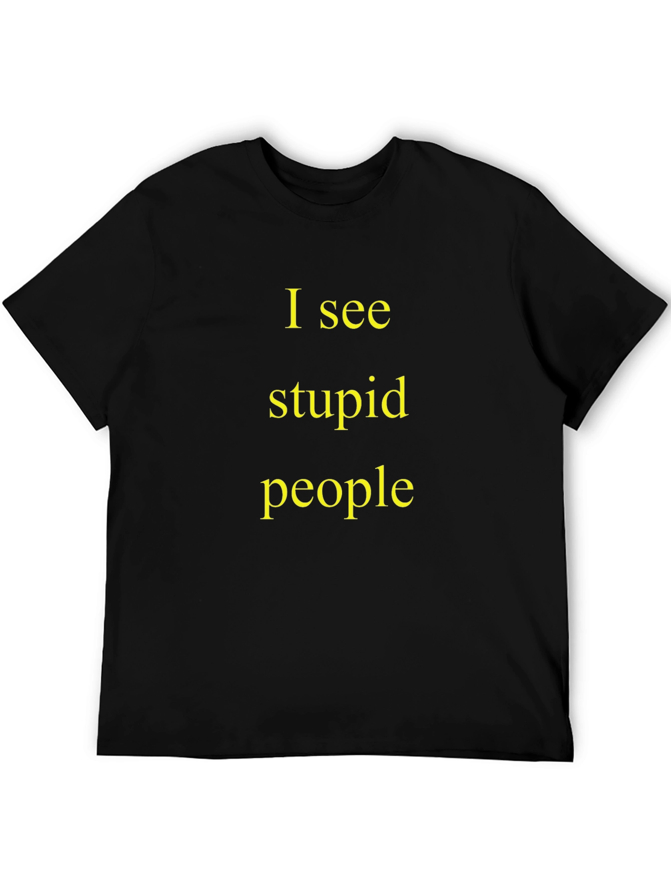 I See Stupid People Black T-Shirt