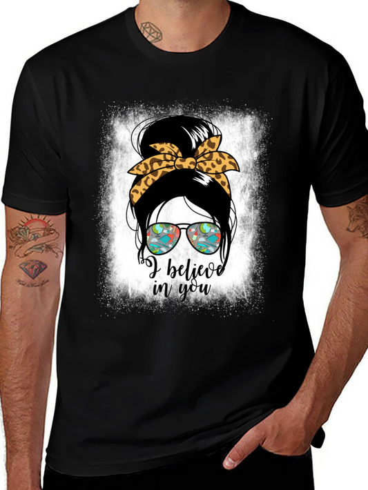 I Believe In You Messy Bun Teacher T-Shirt