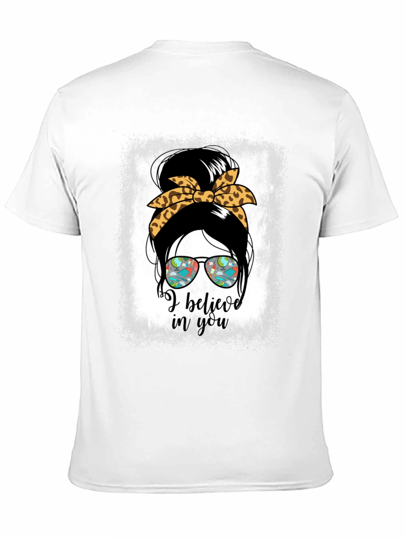 I Believe In You Messy Bun Teacher T-Shirt