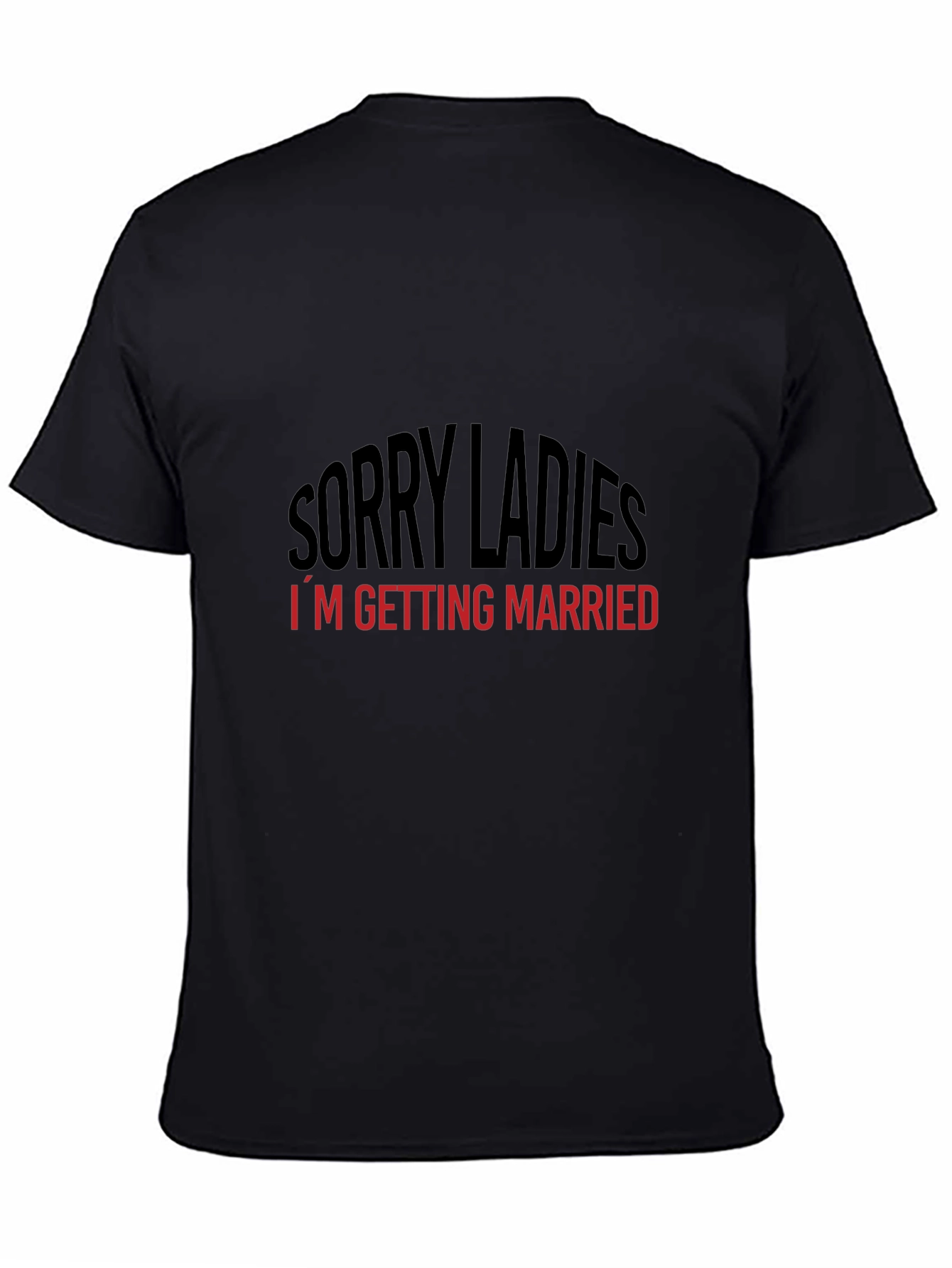 Sorry Ladies Im Getting Married T-Shirt