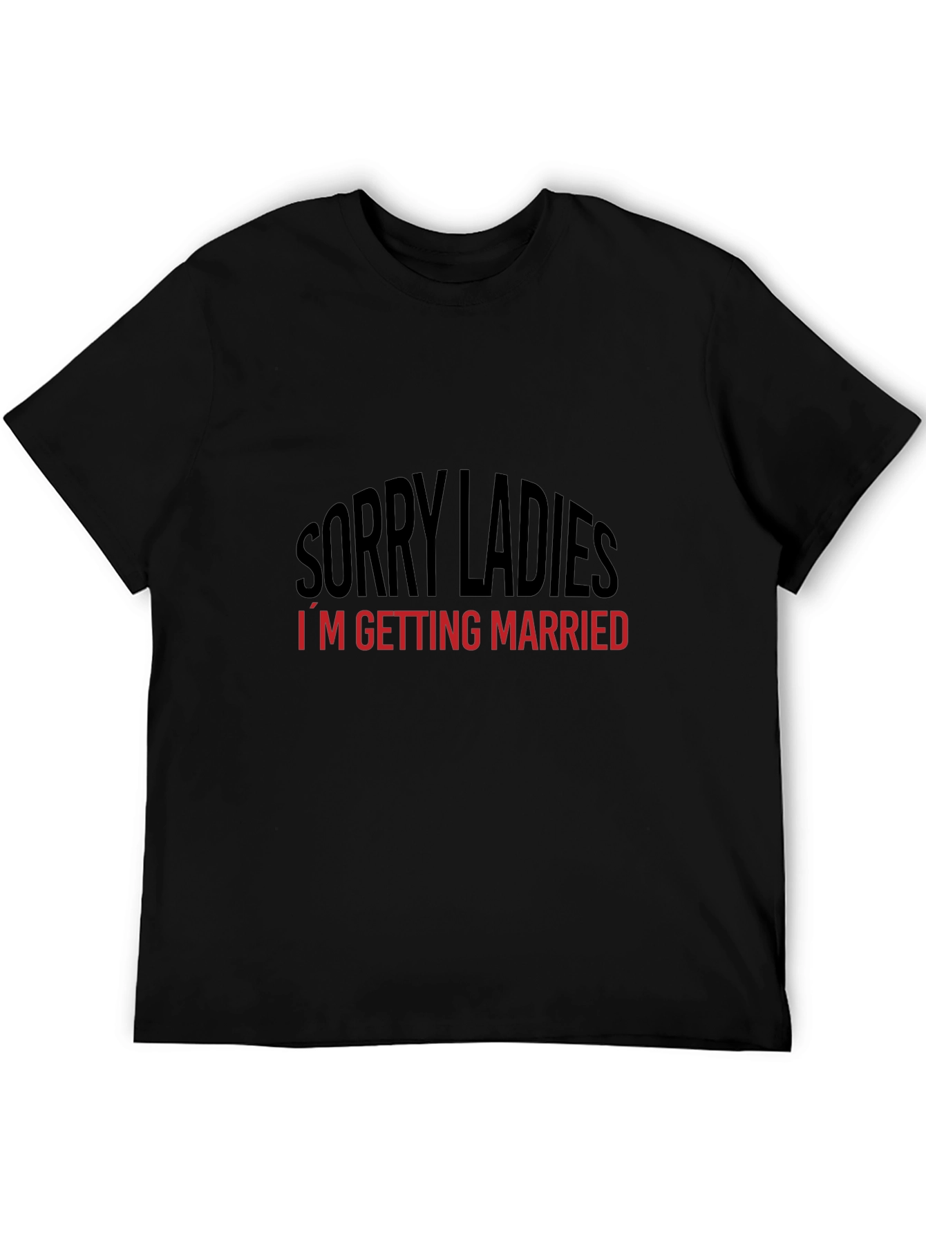 Sorry Ladies Im Getting Married T-Shirt