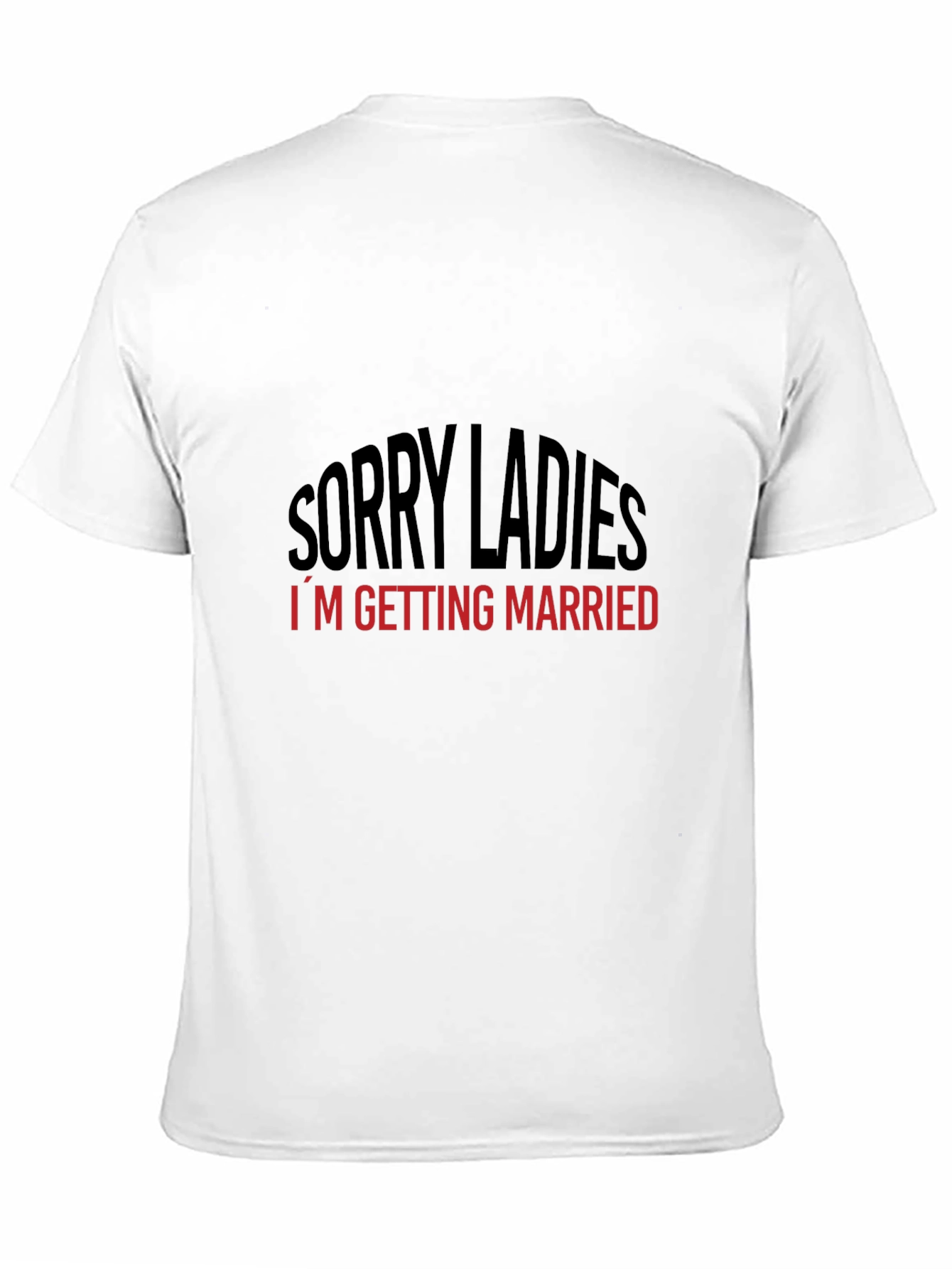 Sorry Ladies Im Getting Married T-Shirt