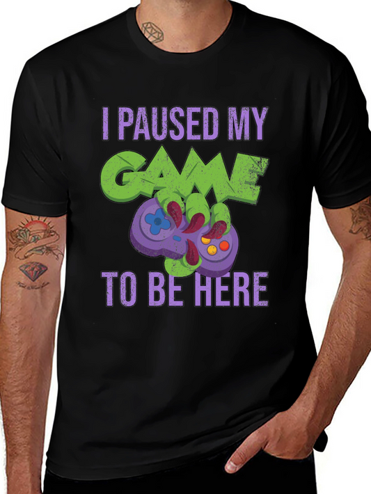Gamer T-Shirt: Paused My Game to Be Here