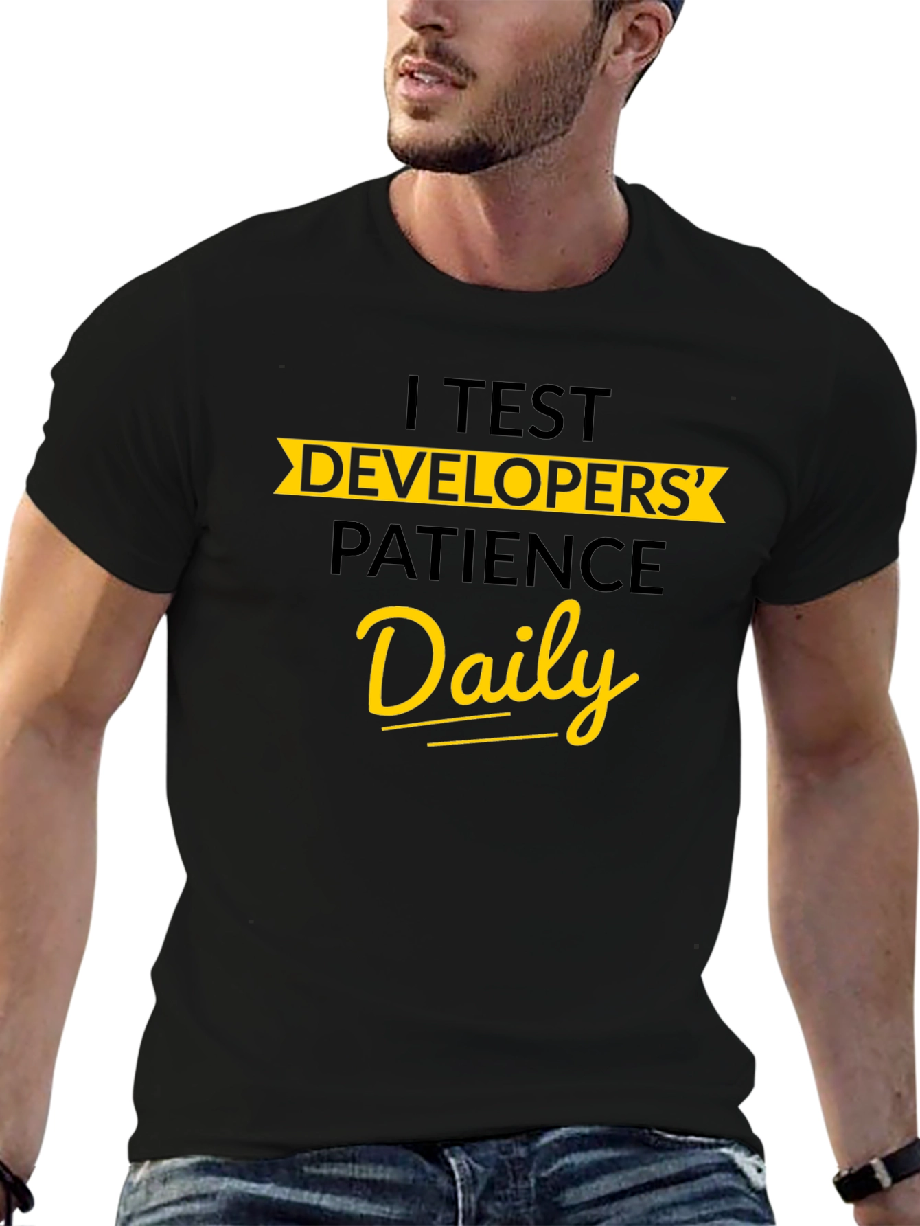 I Test Developers Patience Daily Graphic Tee