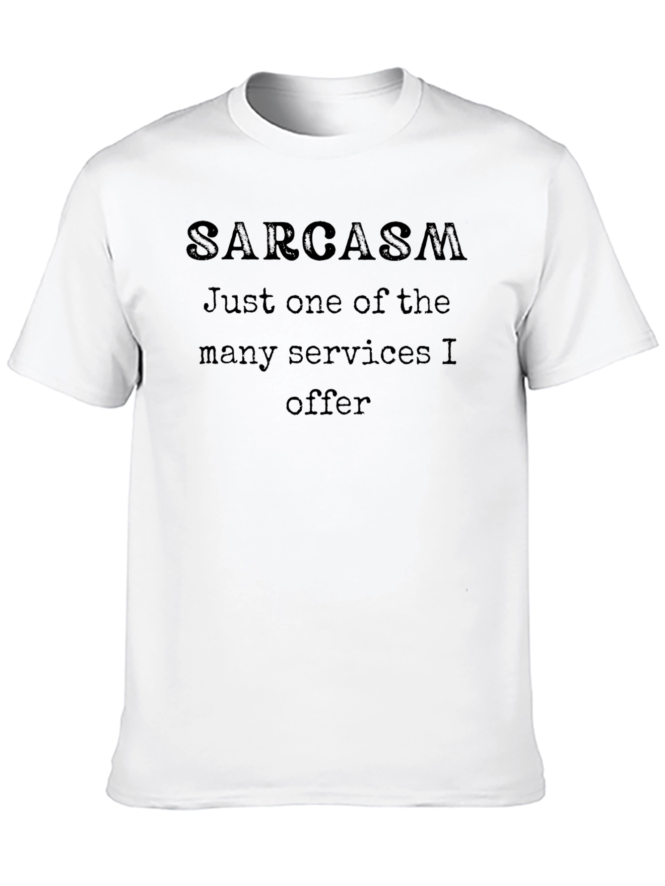 Sarcasm T-Shirt - One of Many Services