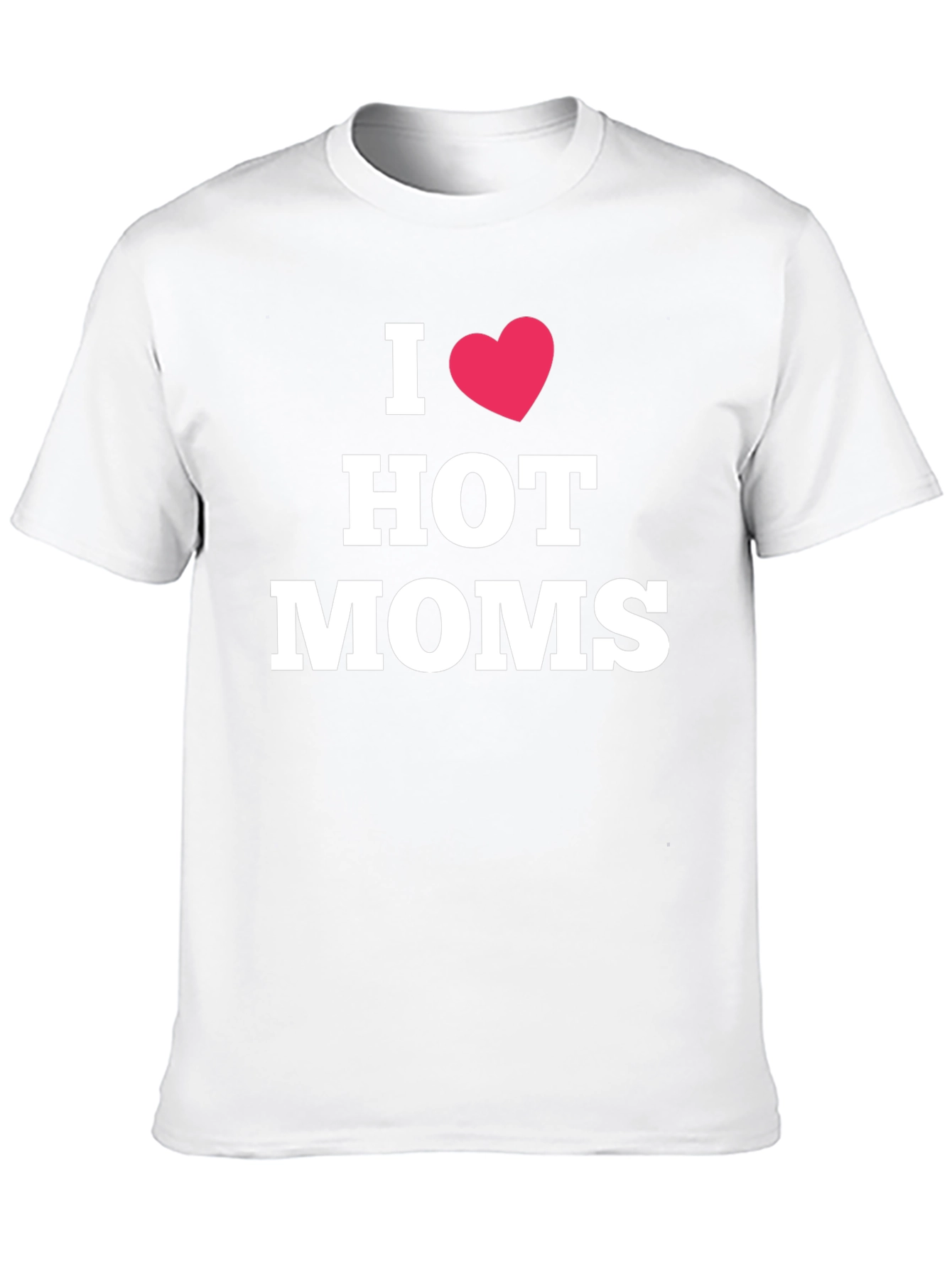 I Heart Hot Moms T-Shirt - Funny Novelty Tee