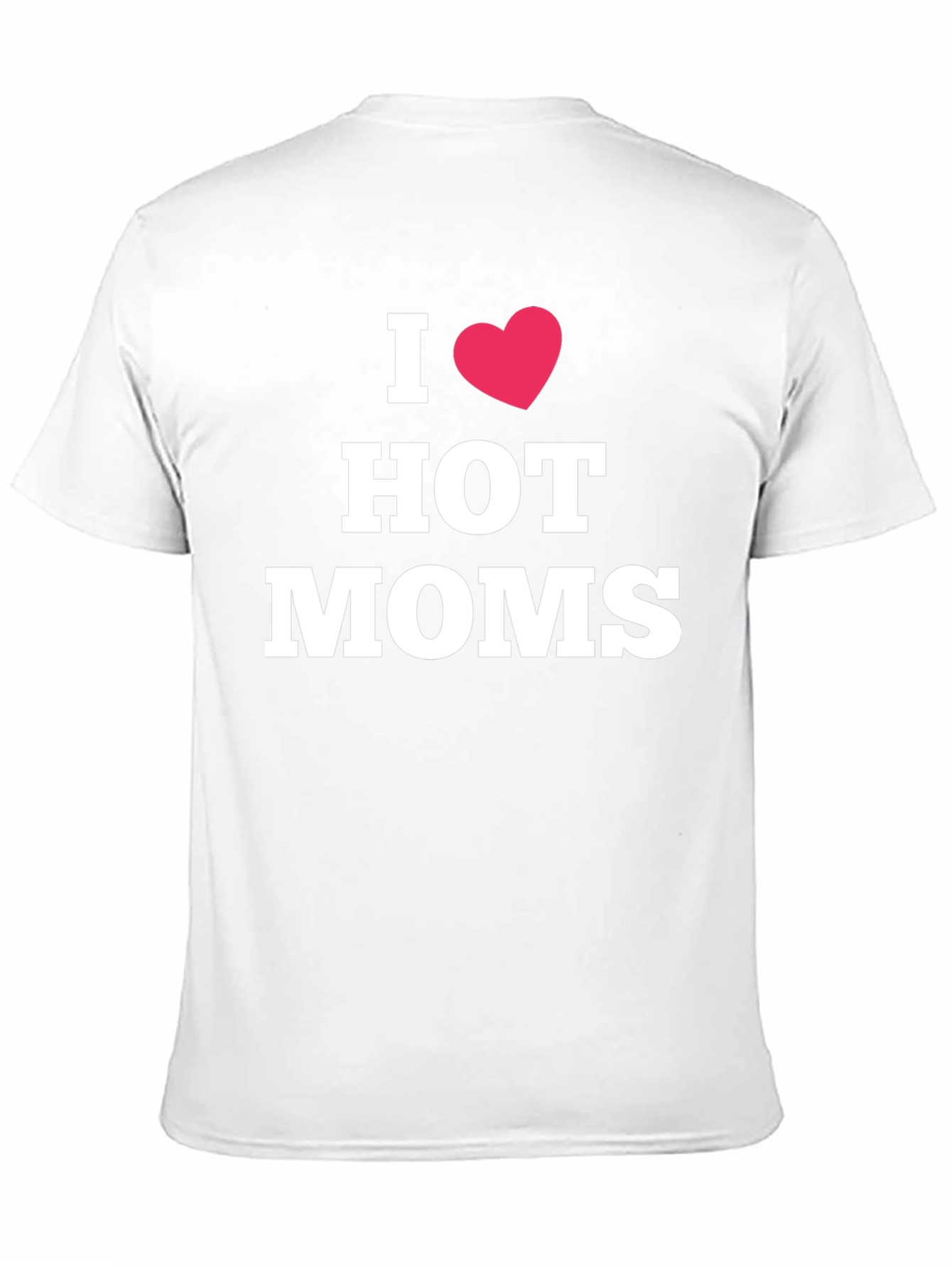 I Heart Hot Moms T-Shirt - Funny Novelty Tee