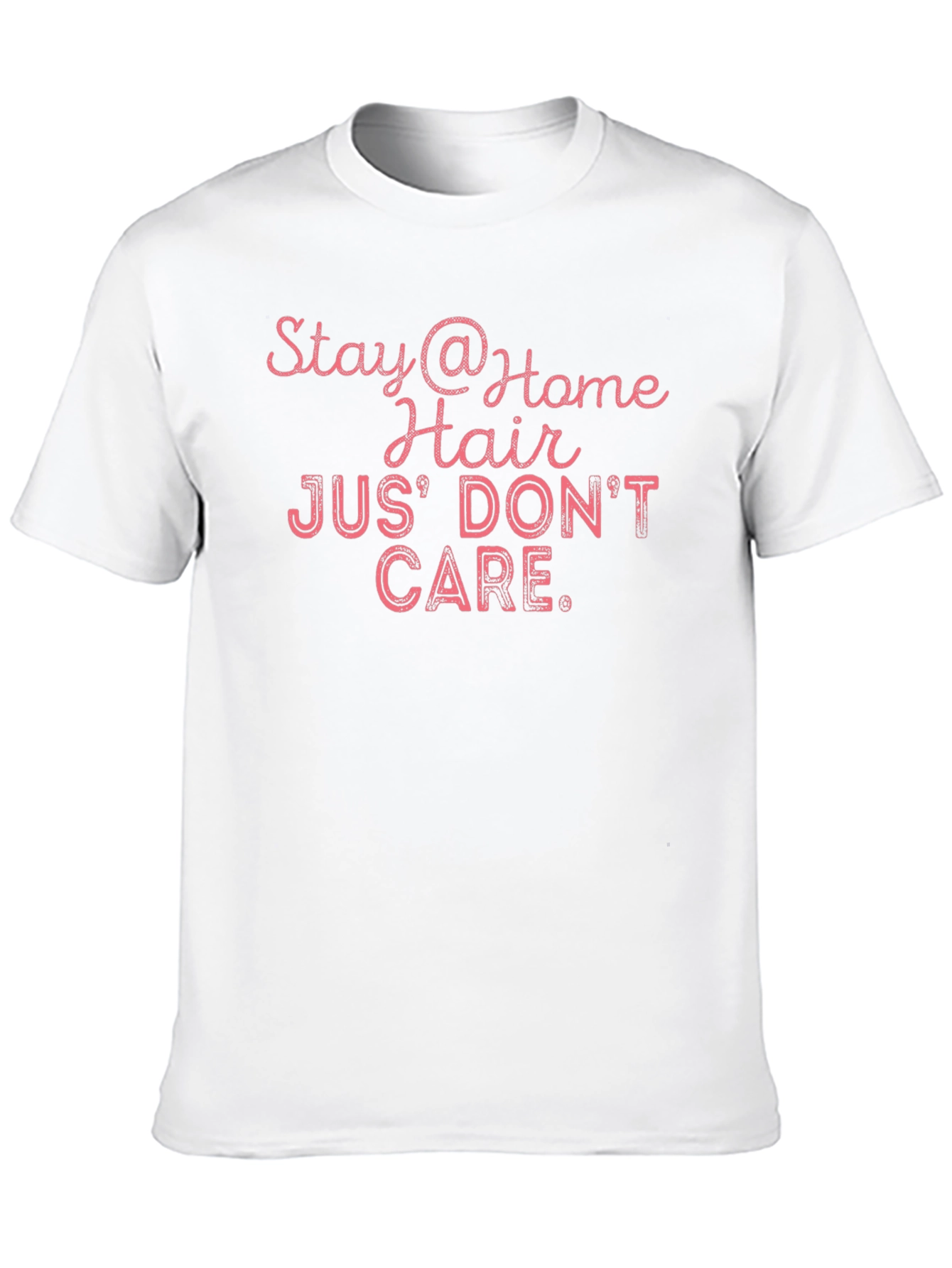 Stay at Home Hair Dont Care T-Shirt