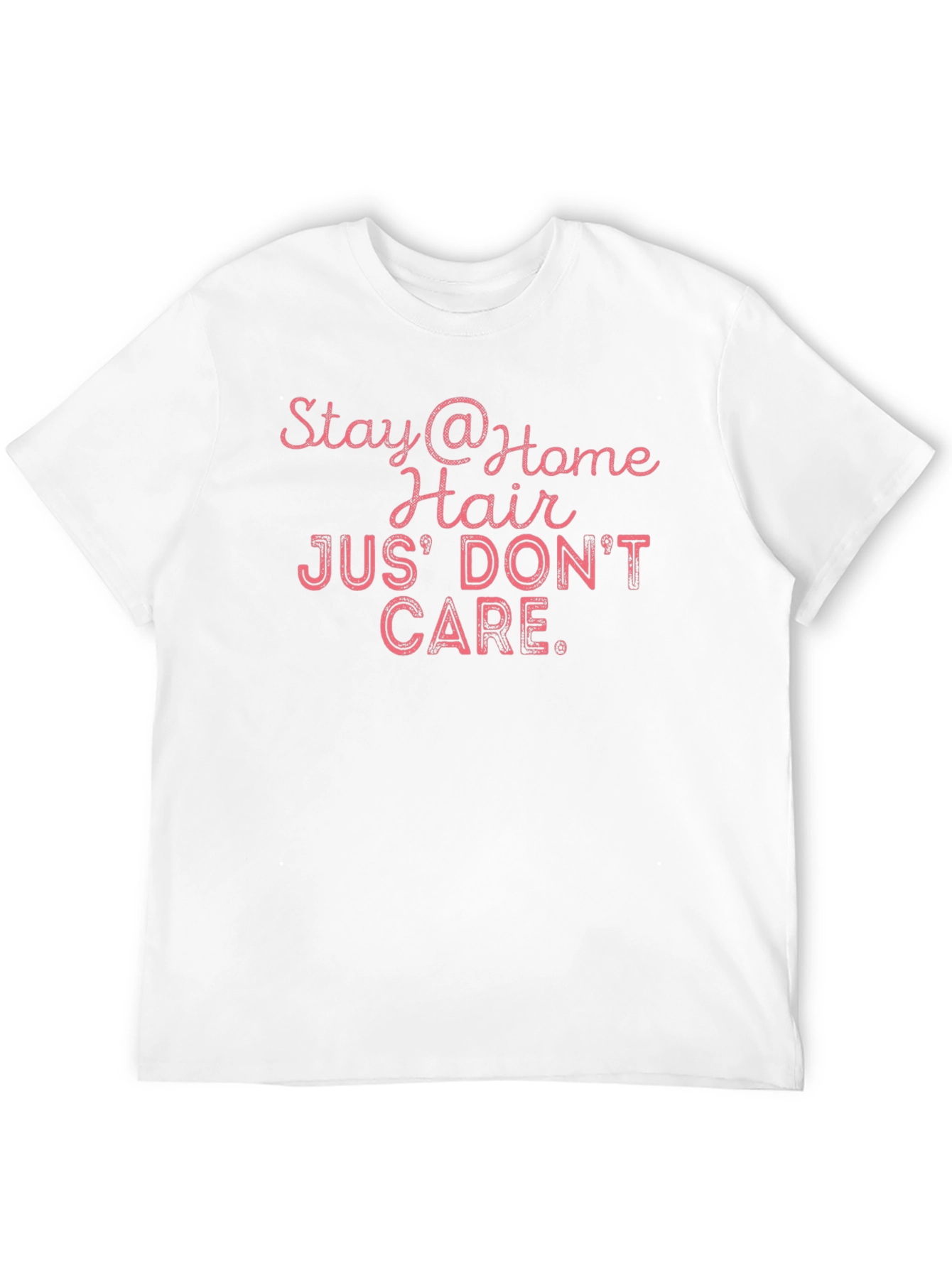 Stay at Home Hair Dont Care T-Shirt