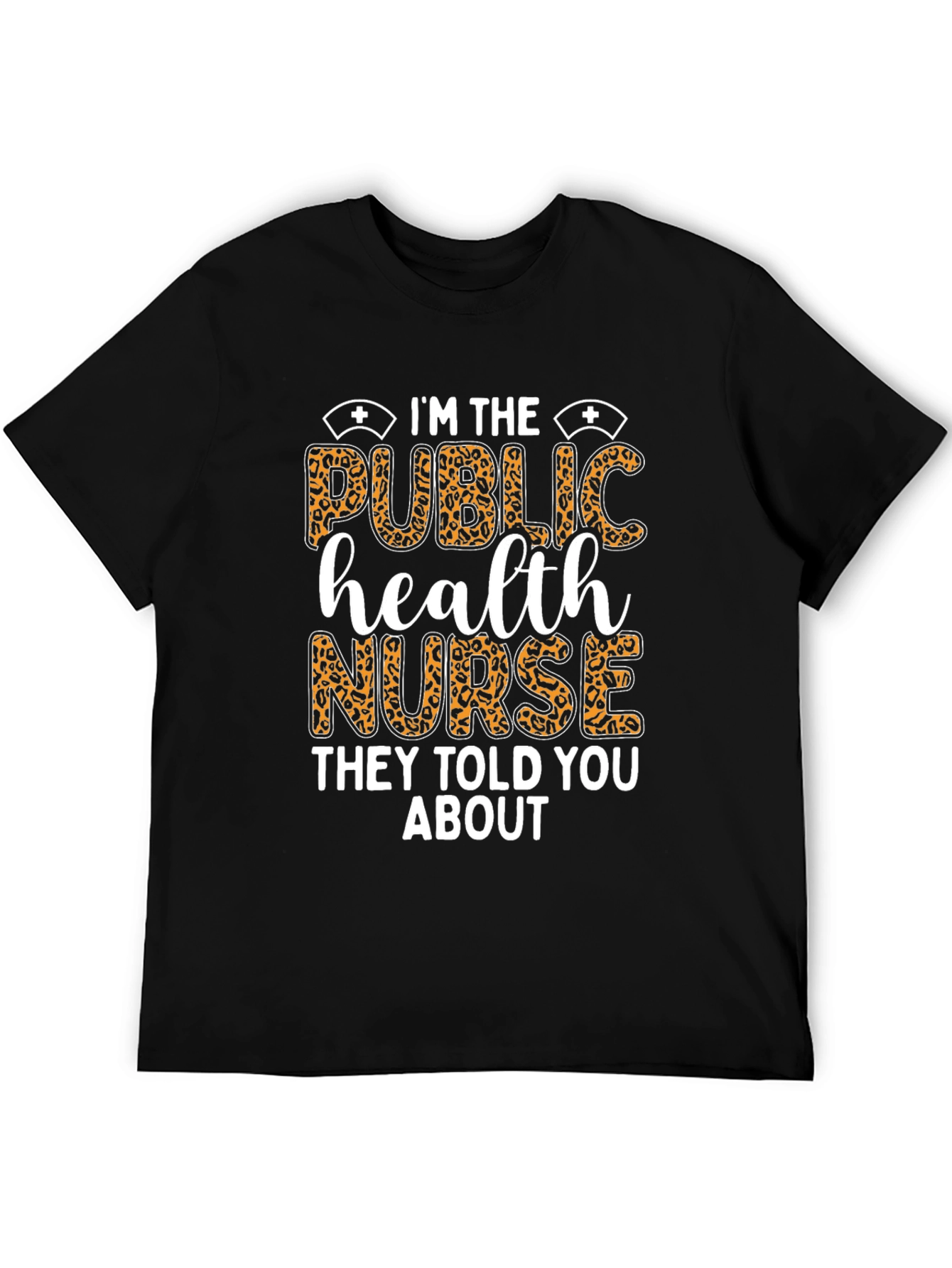 Im The Public Health Nurse T-Shirt