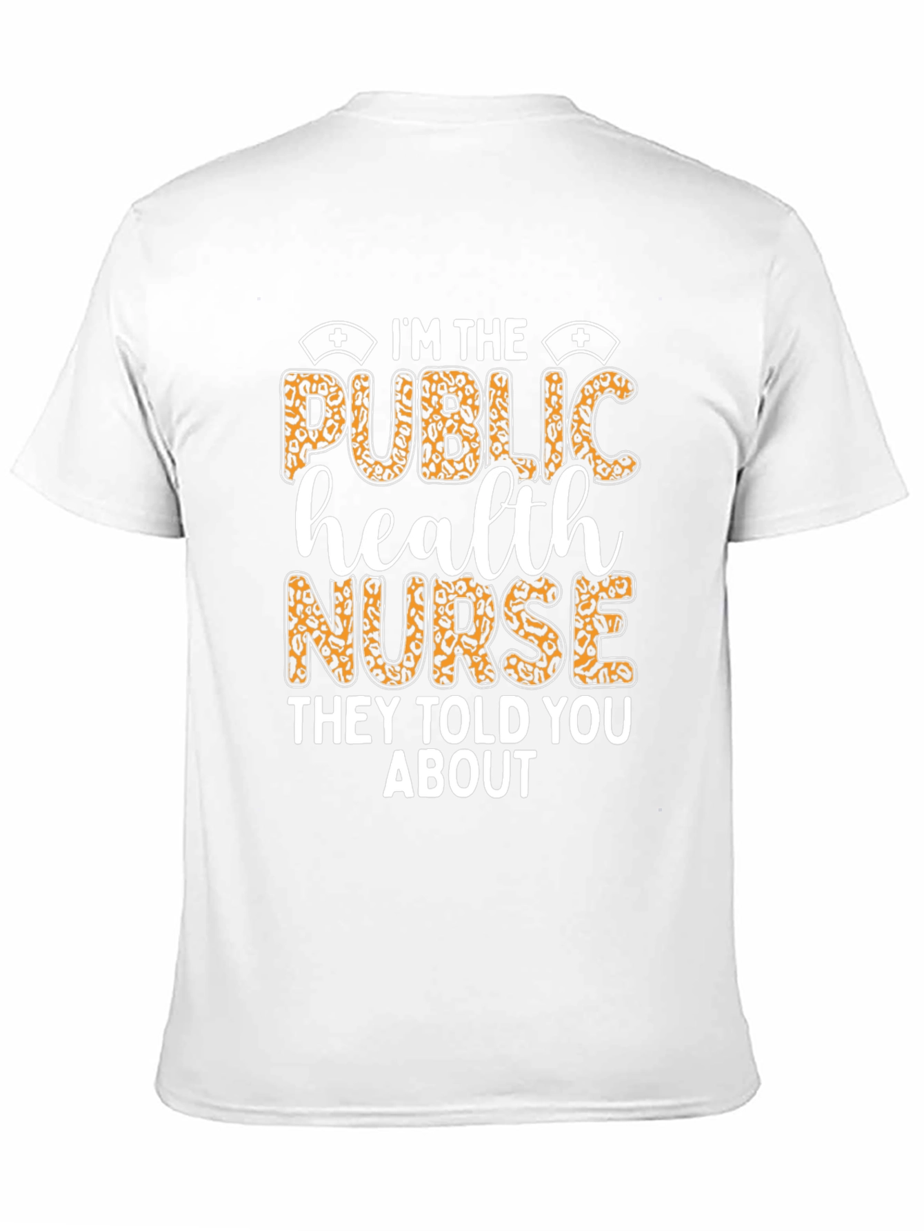 Im The Public Health Nurse T-Shirt