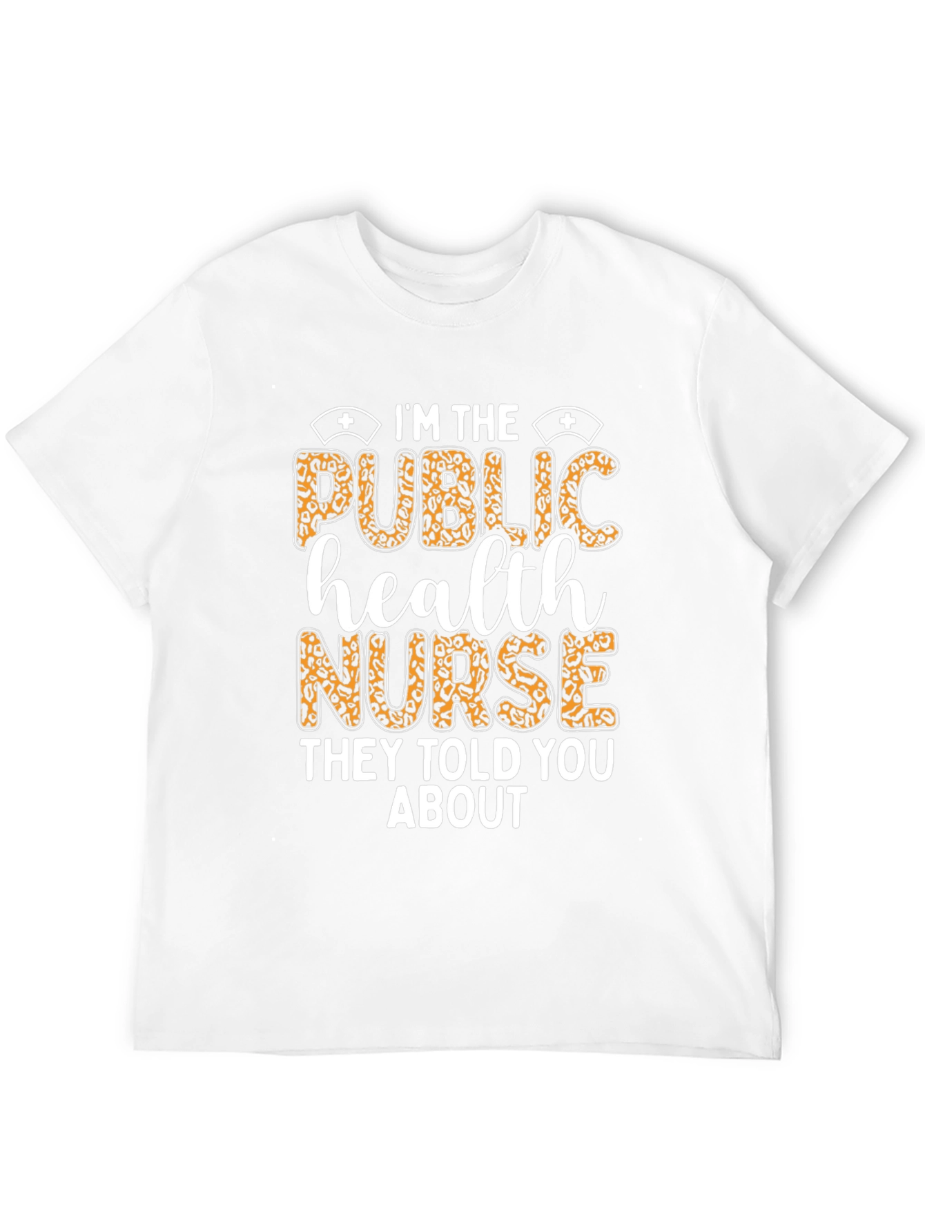 Im The Public Health Nurse T-Shirt