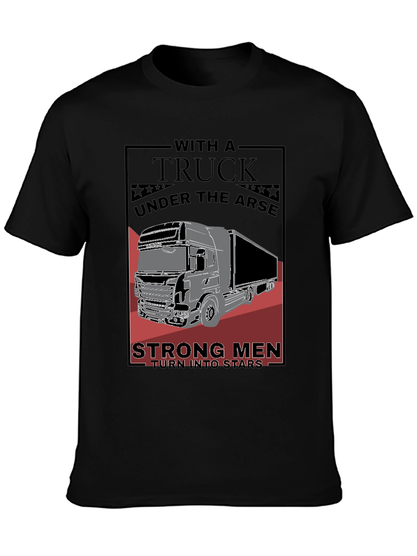 Trucker Graphic Tee - Strong Men Turn Into Stars