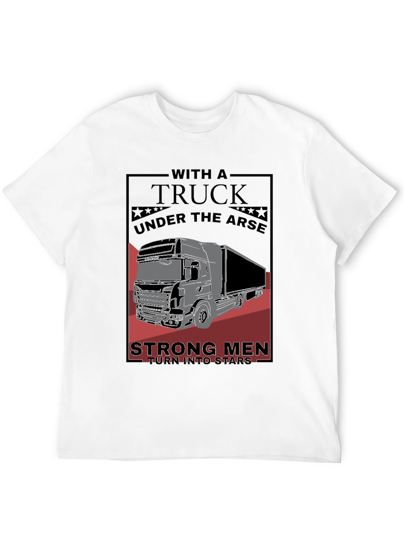 Trucker Graphic Tee - Strong Men Turn Into Stars