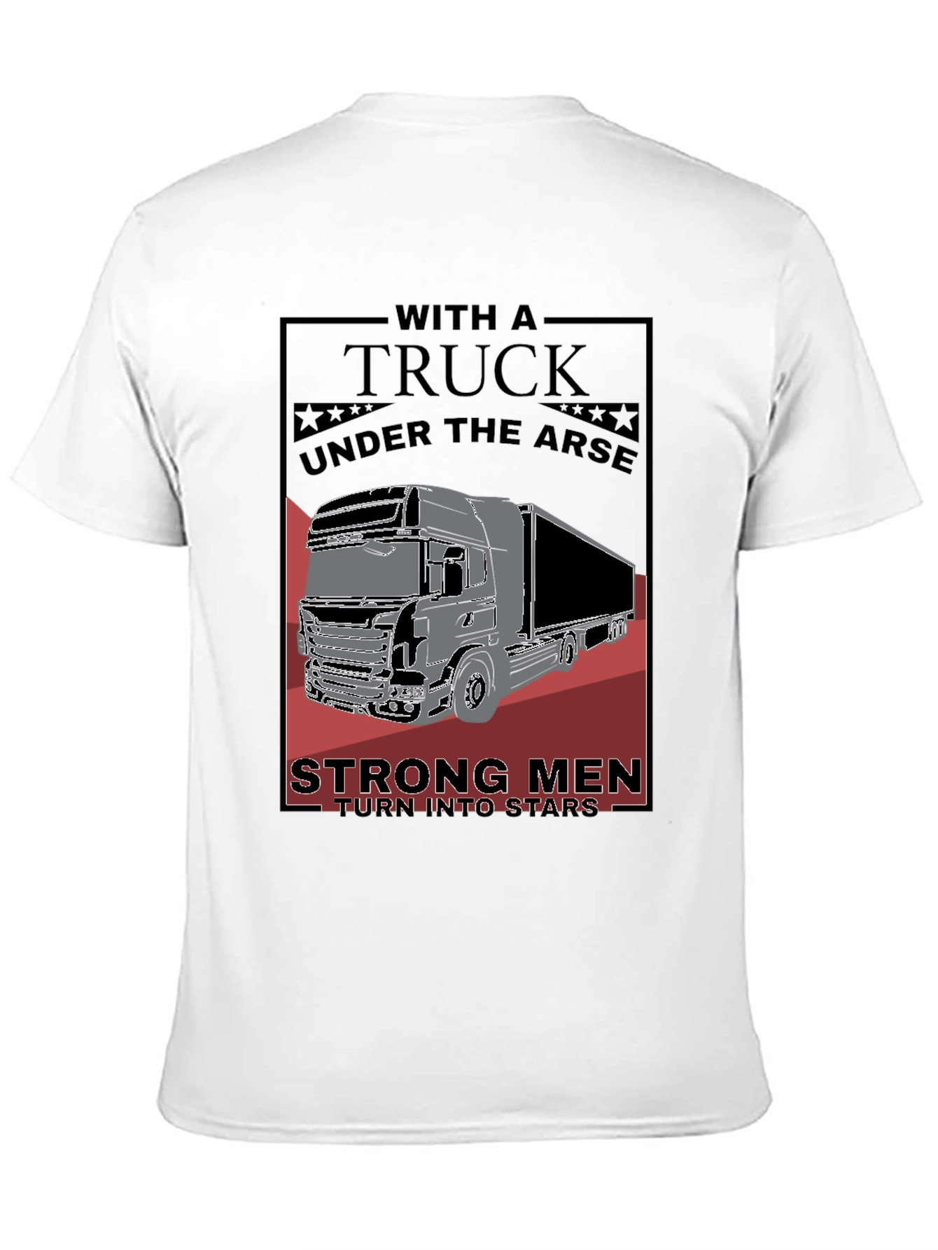 Trucker Graphic Tee - Strong Men Turn Into Stars
