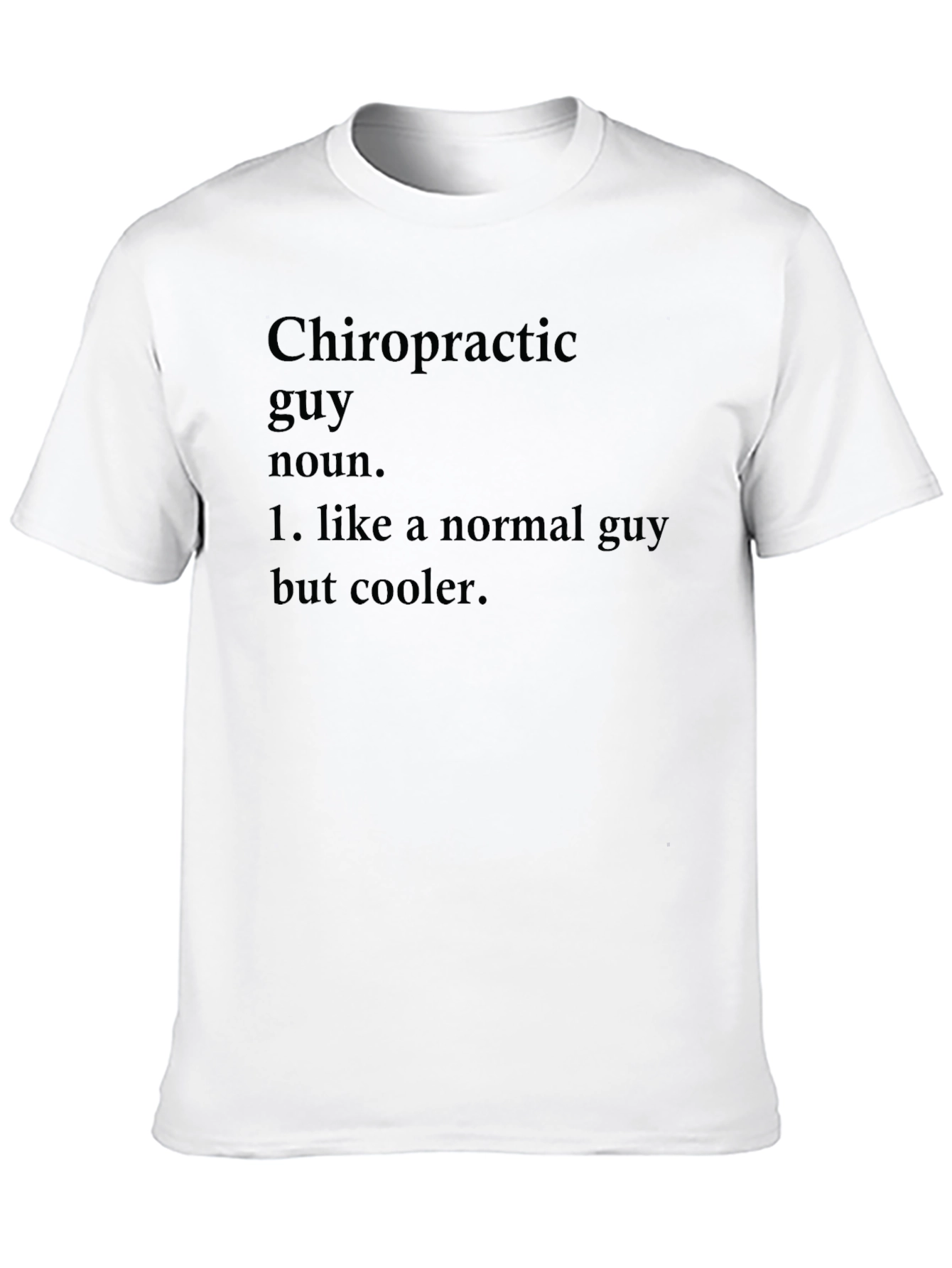 Chiropractic Guy Novelty Graphic Tee - Cool Definition Shirt