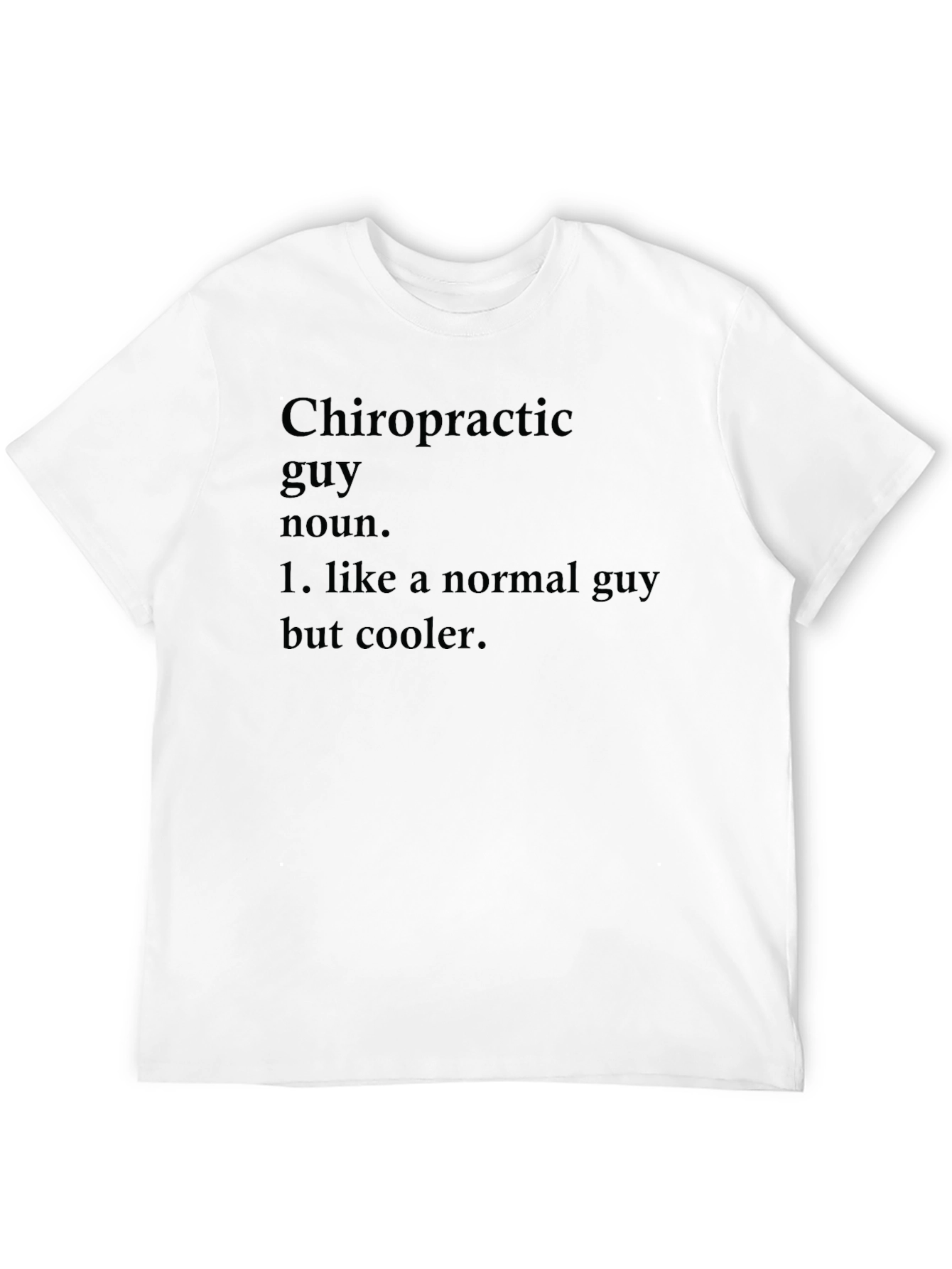 Chiropractic Guy Novelty Graphic Tee - Cool Definition Shirt