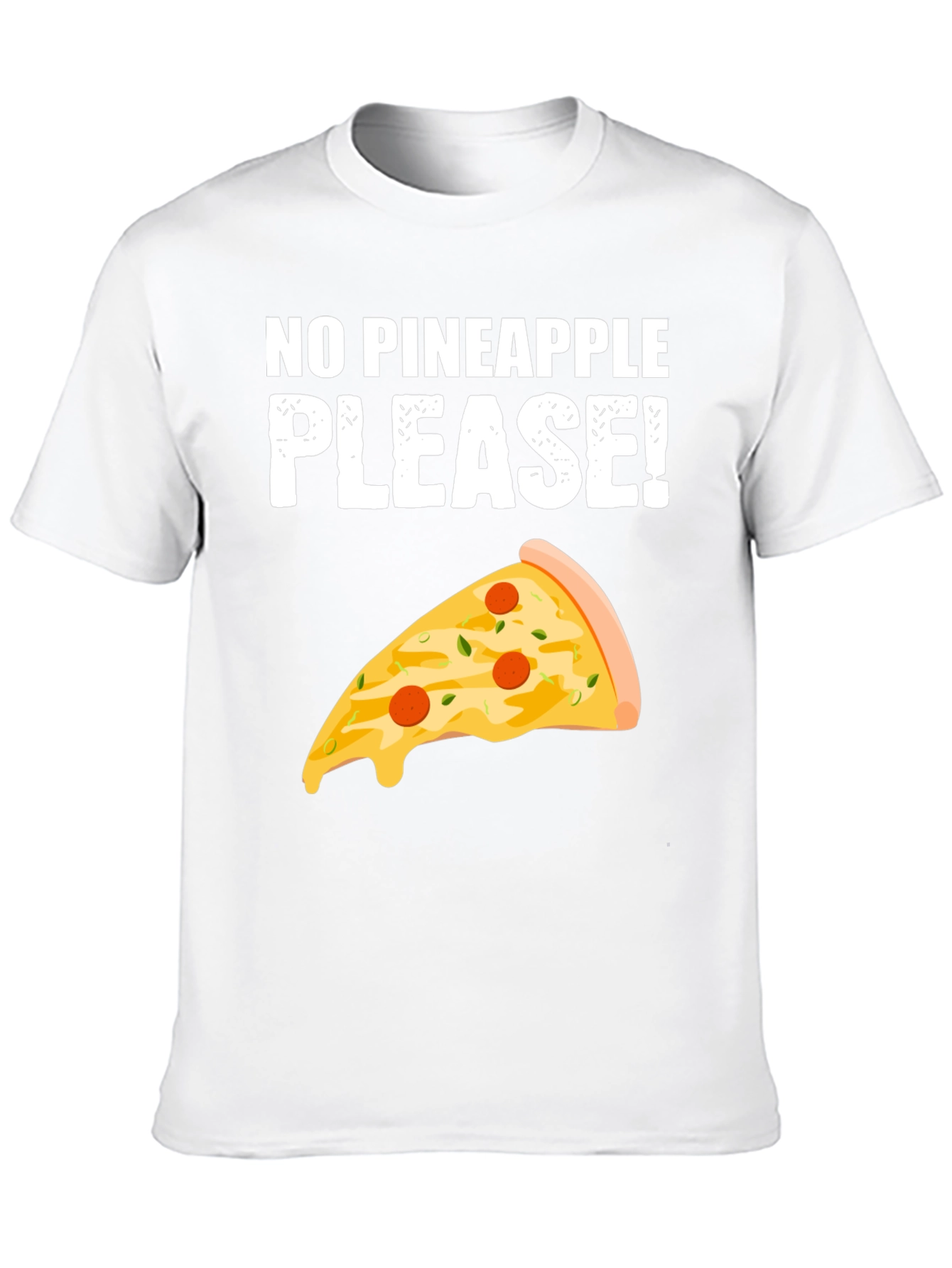 No Pineapple Please! Pizza T-Shirt