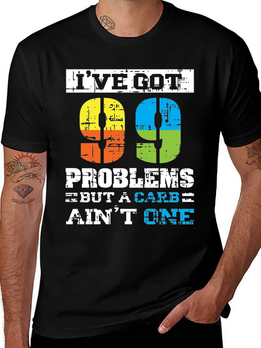 99 Problems But a Carb Aint One T-Shirt