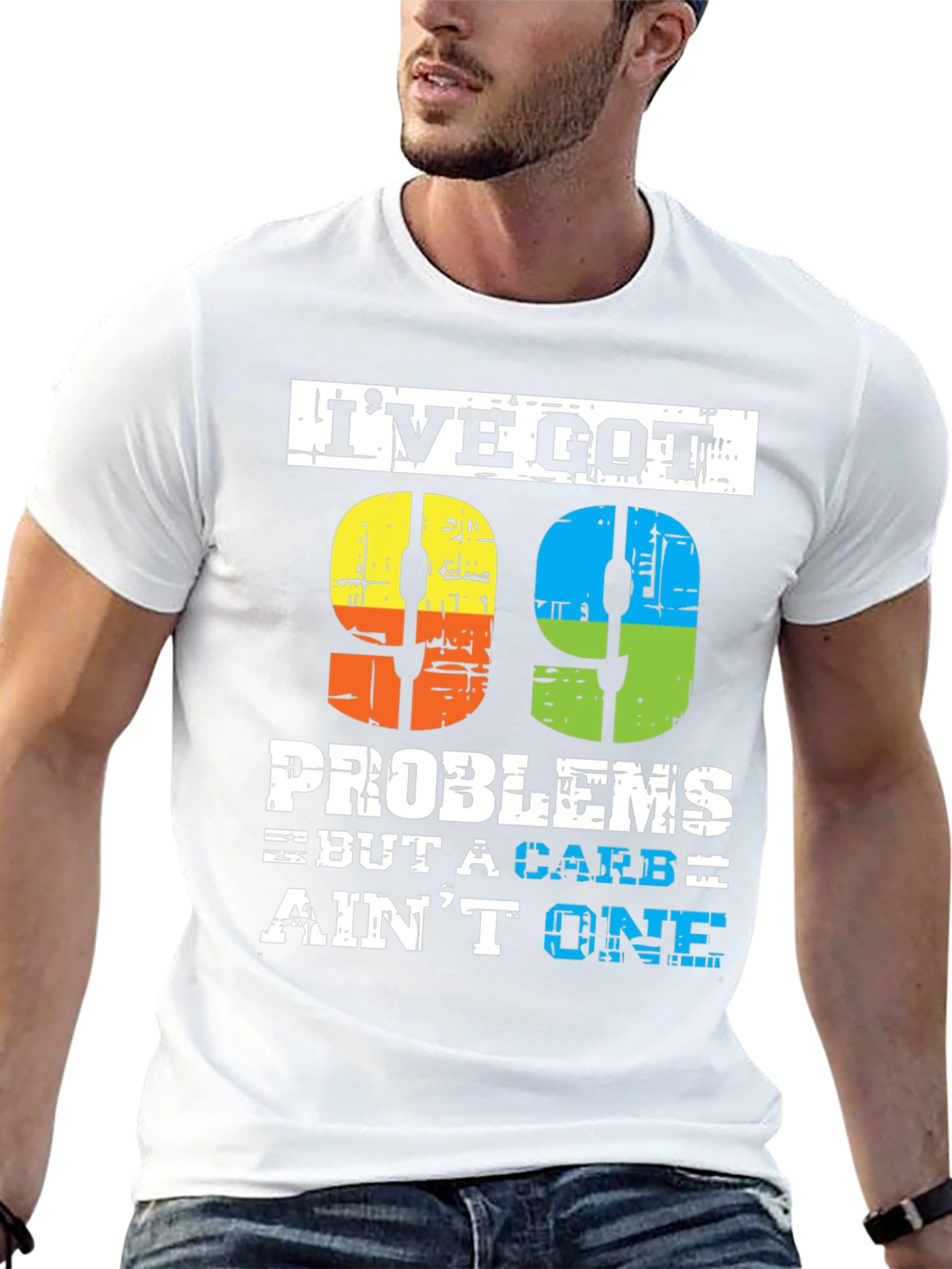 99 Problems But a Carb Aint One T-Shirt