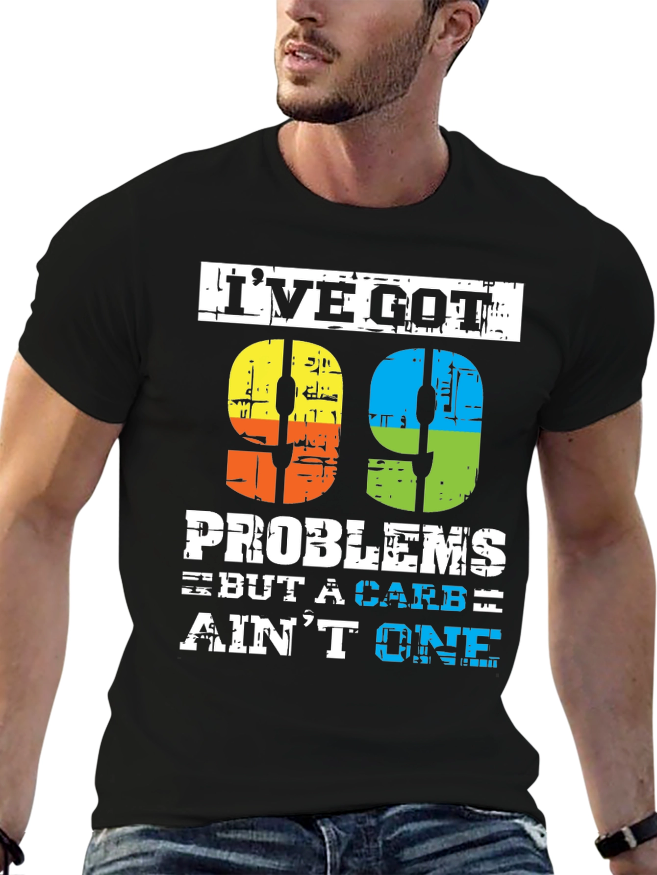 99 Problems But a Carb Aint One T-Shirt