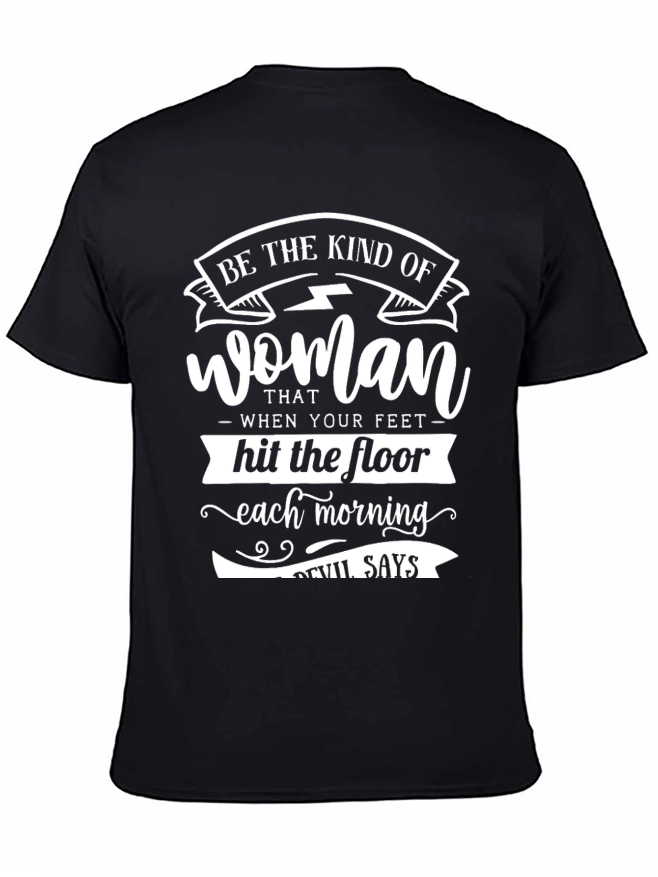 Be The Kind Of Woman Graphic Tee