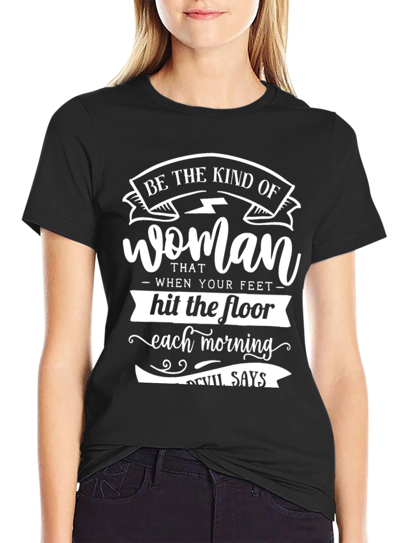 Be The Kind Of Woman Graphic Tee
