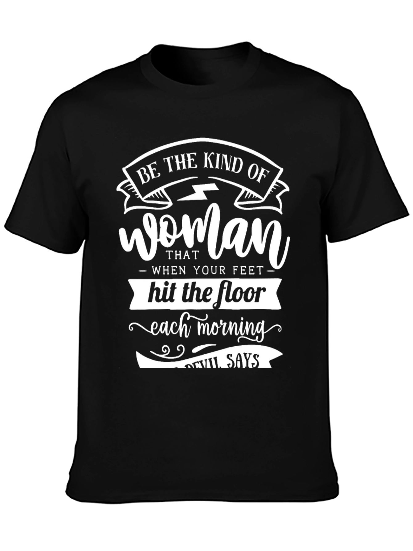 Be The Kind Of Woman Graphic Tee