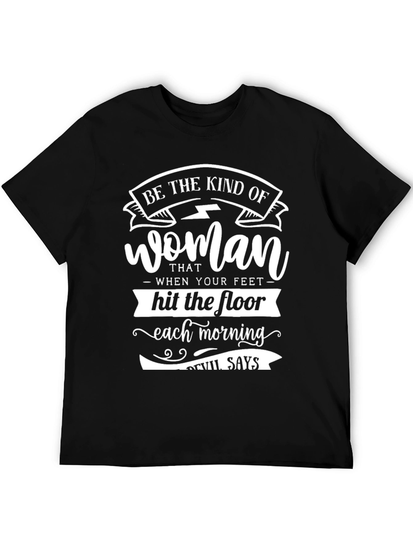Be The Kind Of Woman Graphic Tee