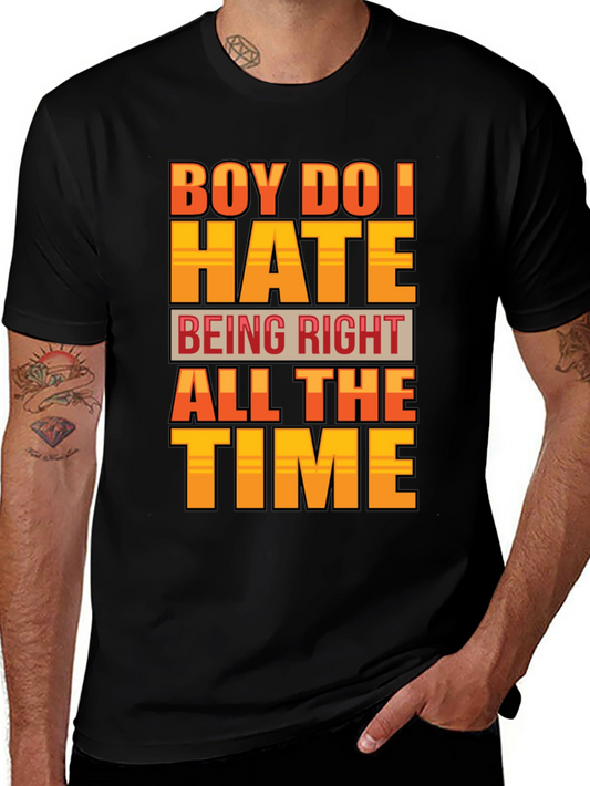 Boy Do I Hate Being Right T-Shirt