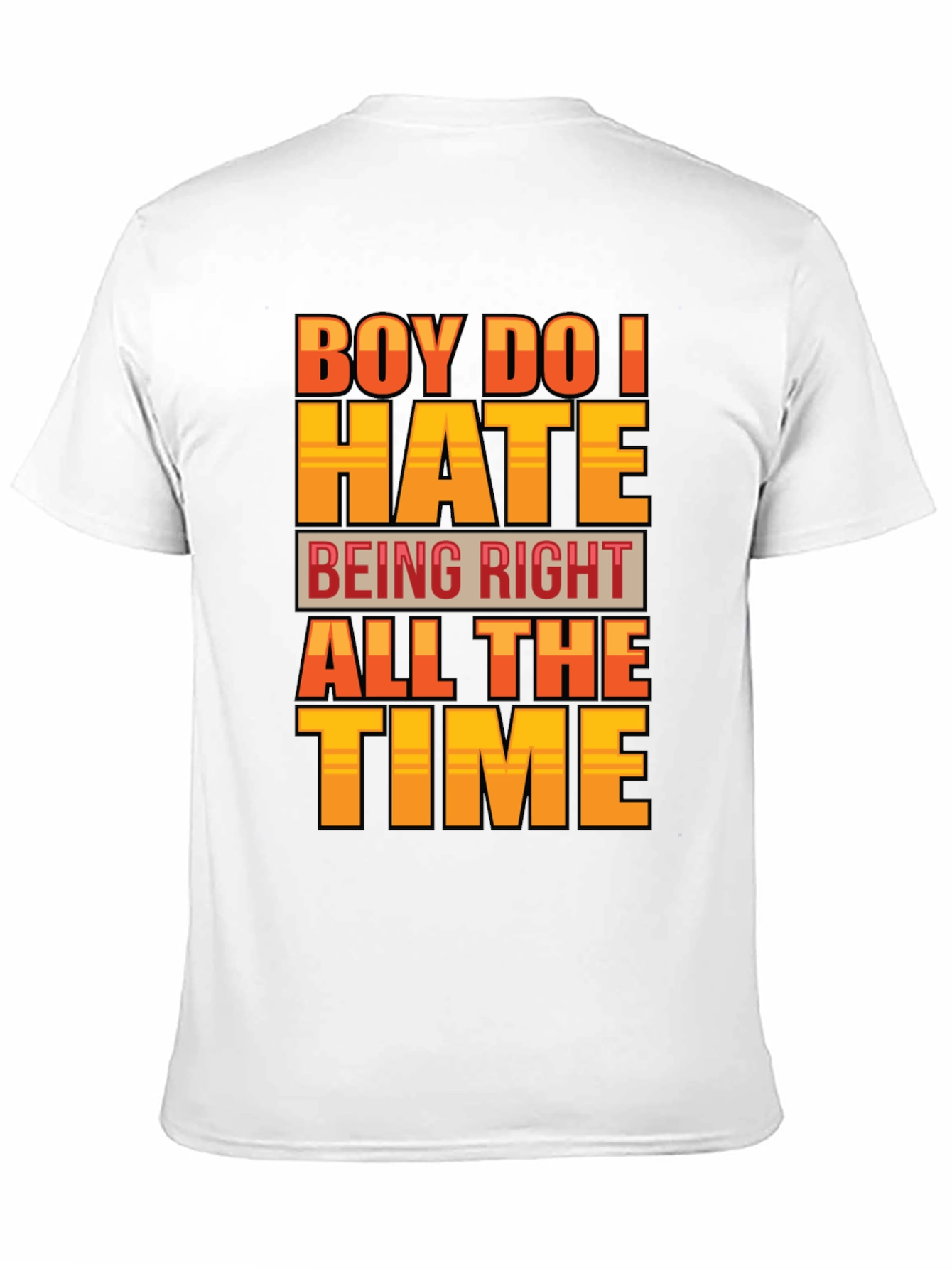 Boy Do I Hate Being Right T-Shirt
