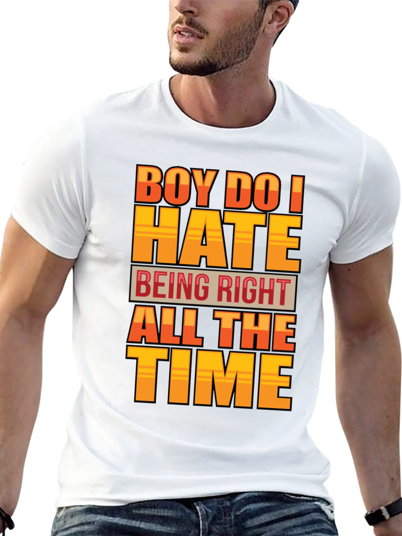 Boy Do I Hate Being Right T-Shirt
