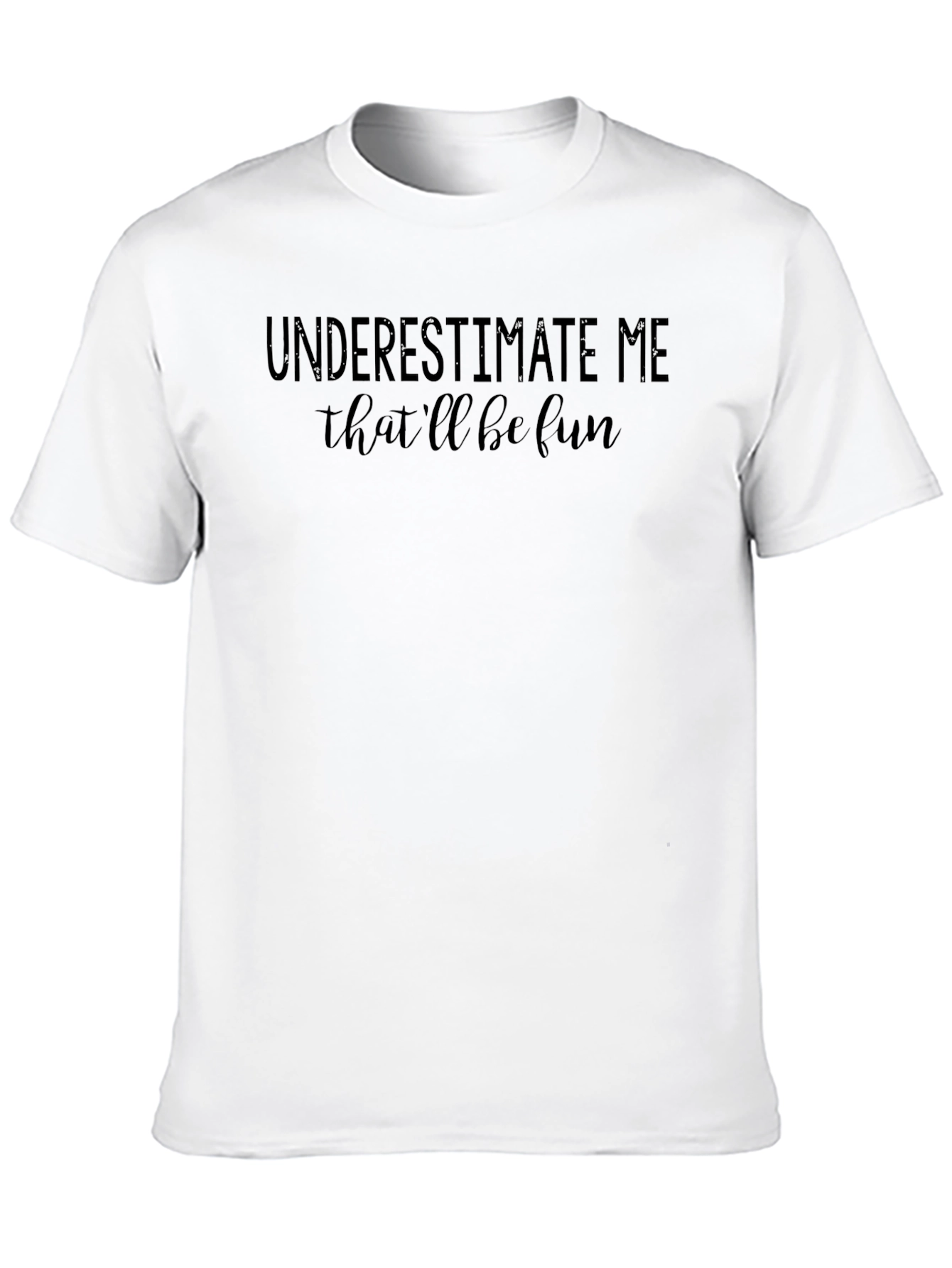 Underestimate Me Fun T-Shirt