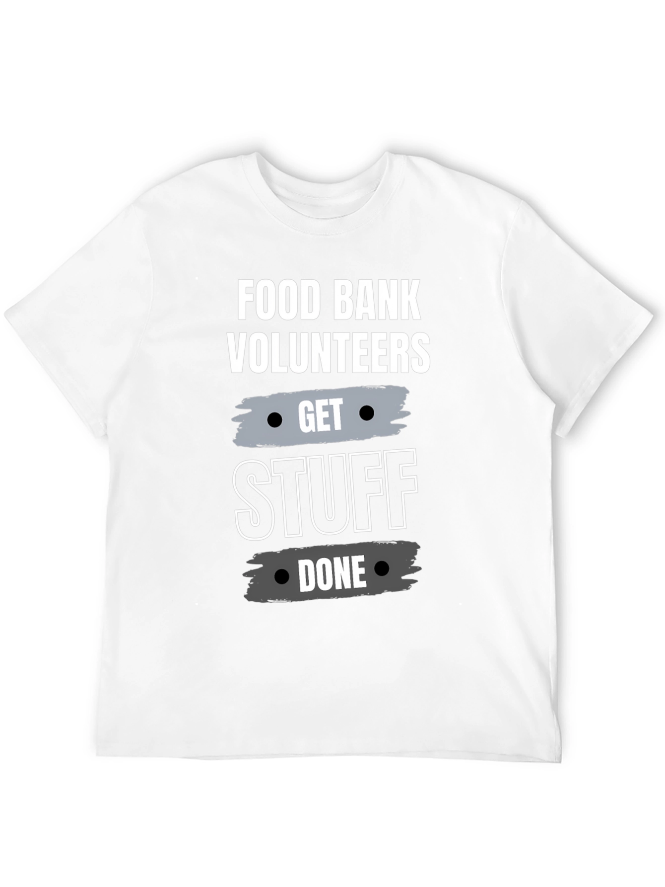 Food Bank Volunteers Get Stuff Done T-Shirt