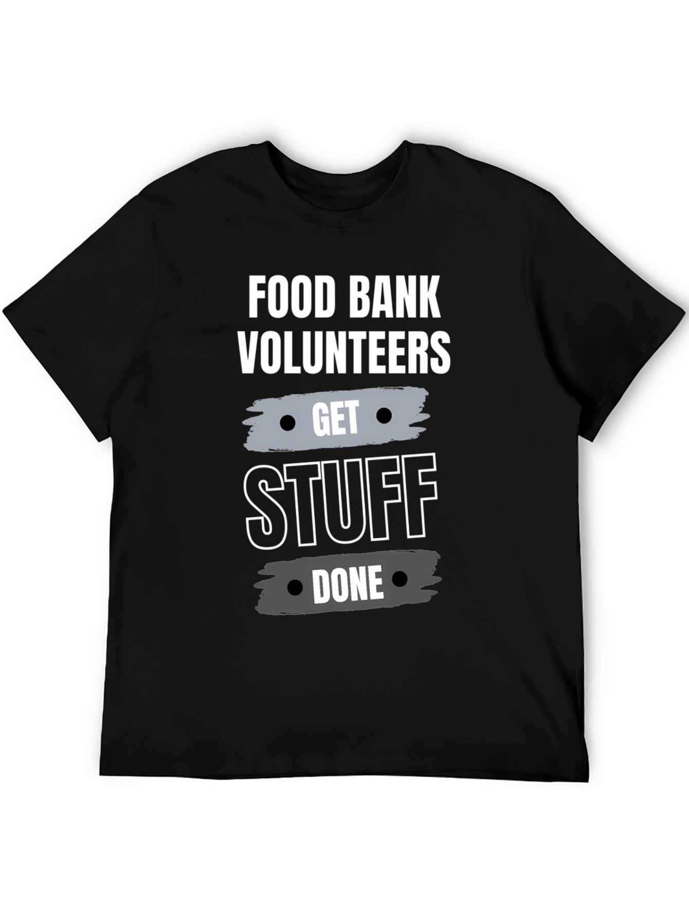 Food Bank Volunteers Get Stuff Done T-Shirt