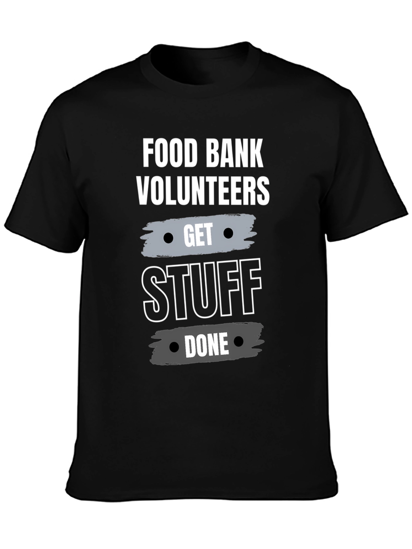 Food Bank Volunteers Get Stuff Done T-Shirt