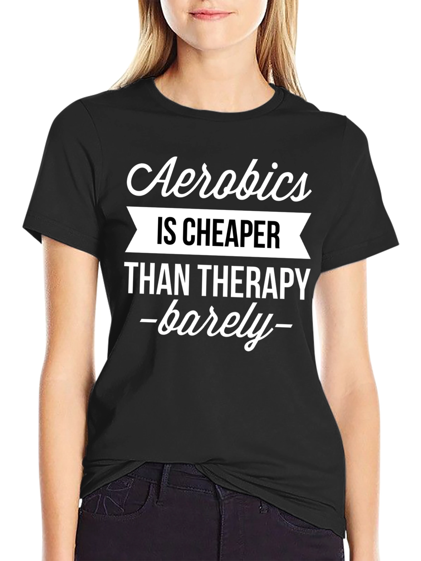 Aerobics is Cheaper Than Therapy Funny T-Shirt