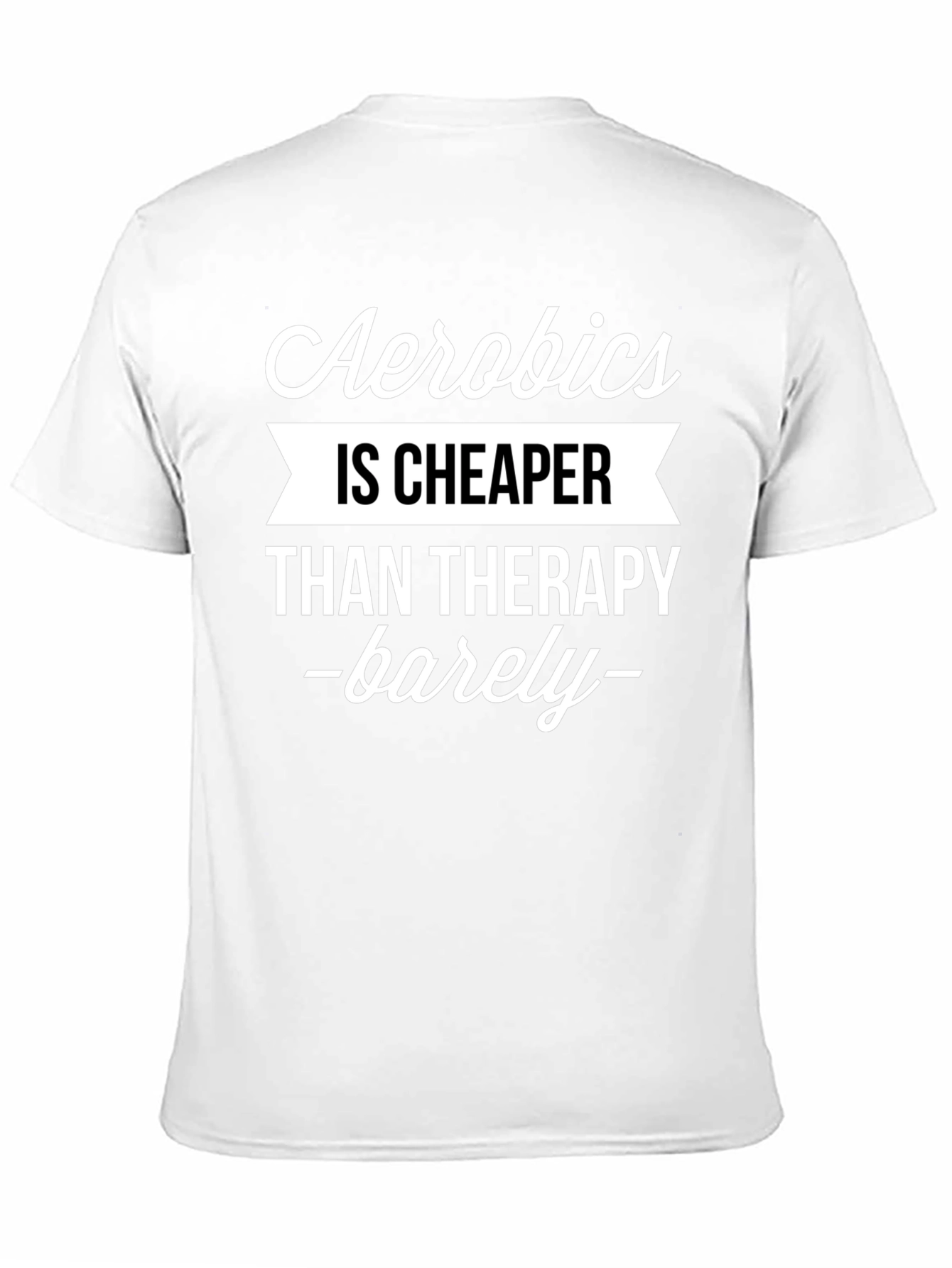 Aerobics is Cheaper Than Therapy Funny T-Shirt