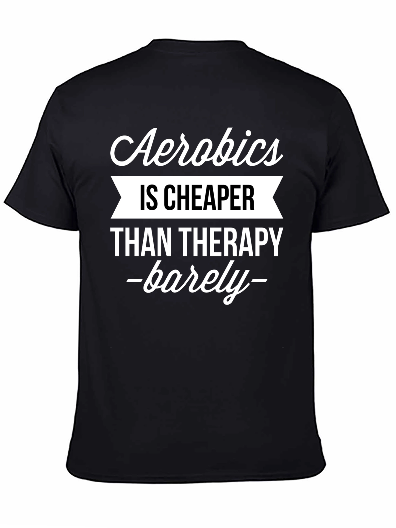 Aerobics is Cheaper Than Therapy Funny T-Shirt